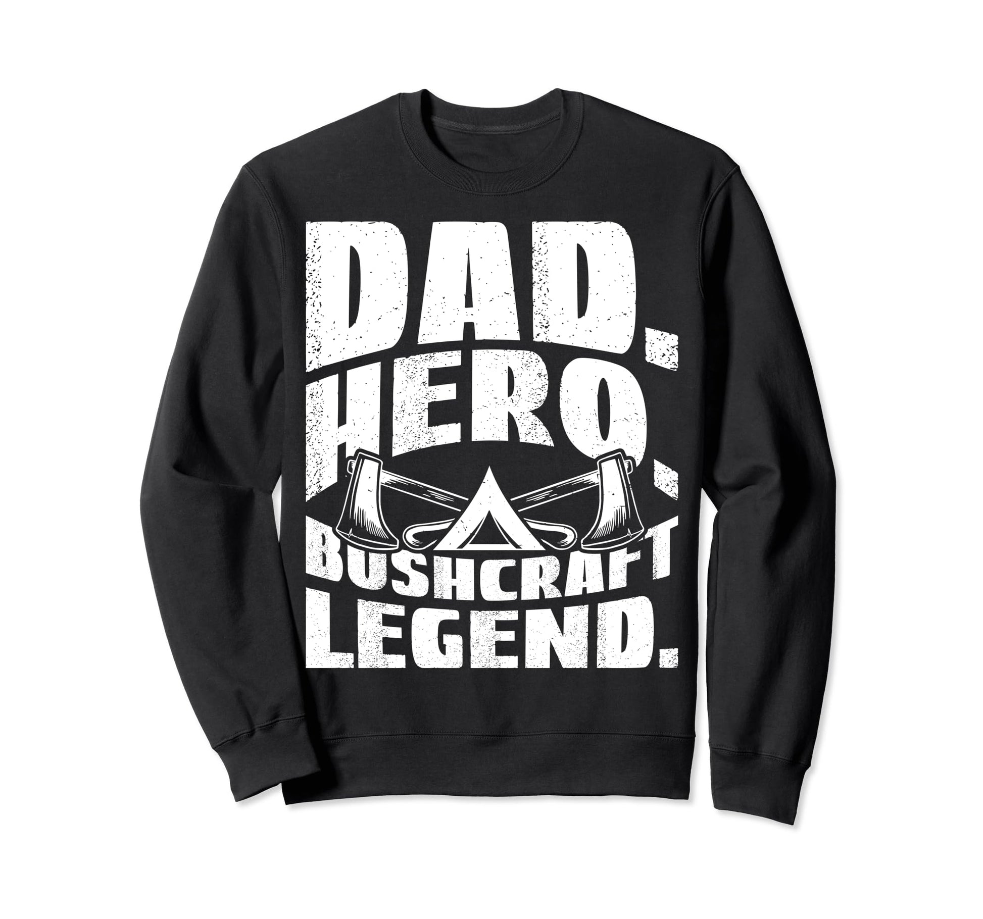 Dad Hero Bushcraft Legend Camping Sweatshirt - Aesthetic Graphic Unisex - T-Shirt, Sweatshirt, Hoodie