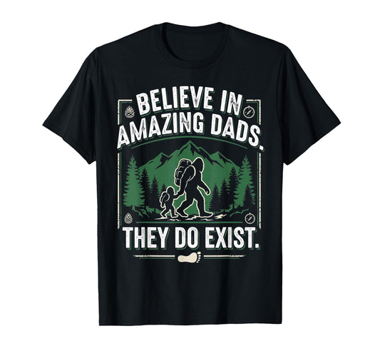 Believe Amazing Dads Bigfoot T-Shirt - Minimalist Print for Adults - T-Shirt, Sweatshirt, Hoodie
