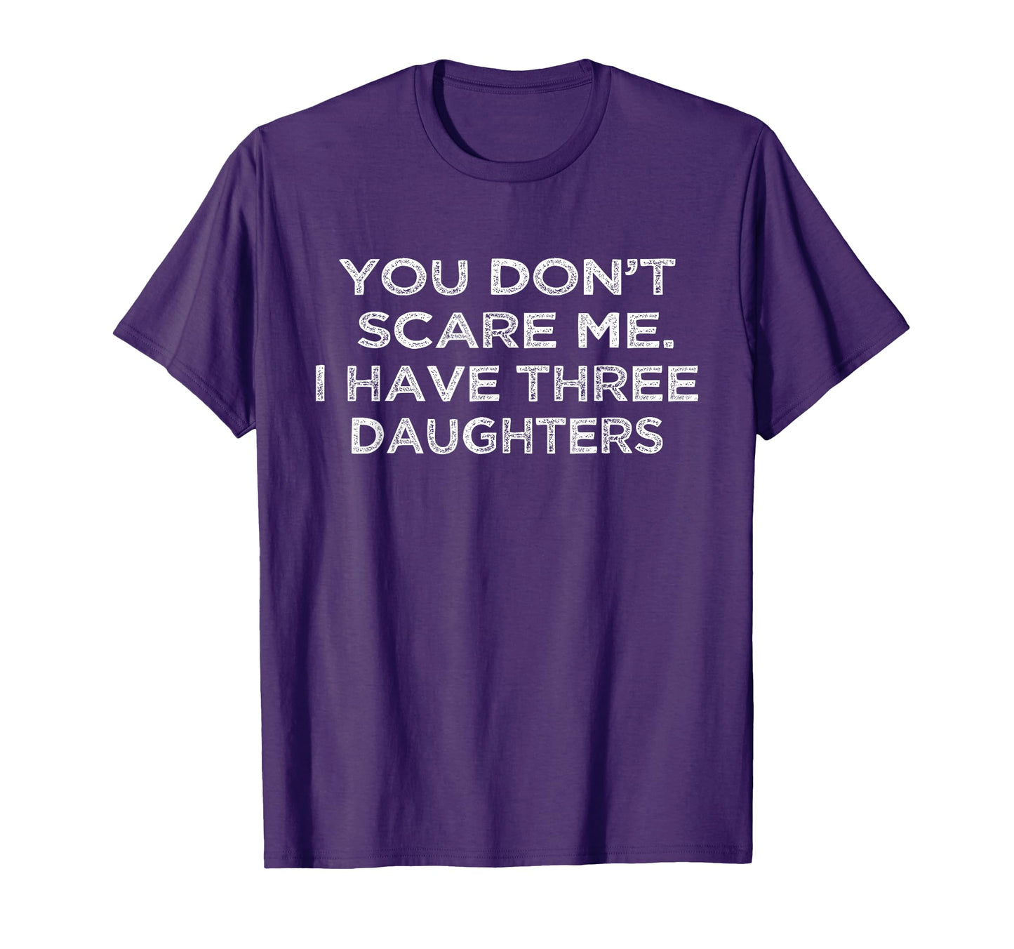 You Dont Scare Me I Have Three T-Shirt - Custom Art Print Men Women - T-Shirt, Sweatshirt, Hoodie