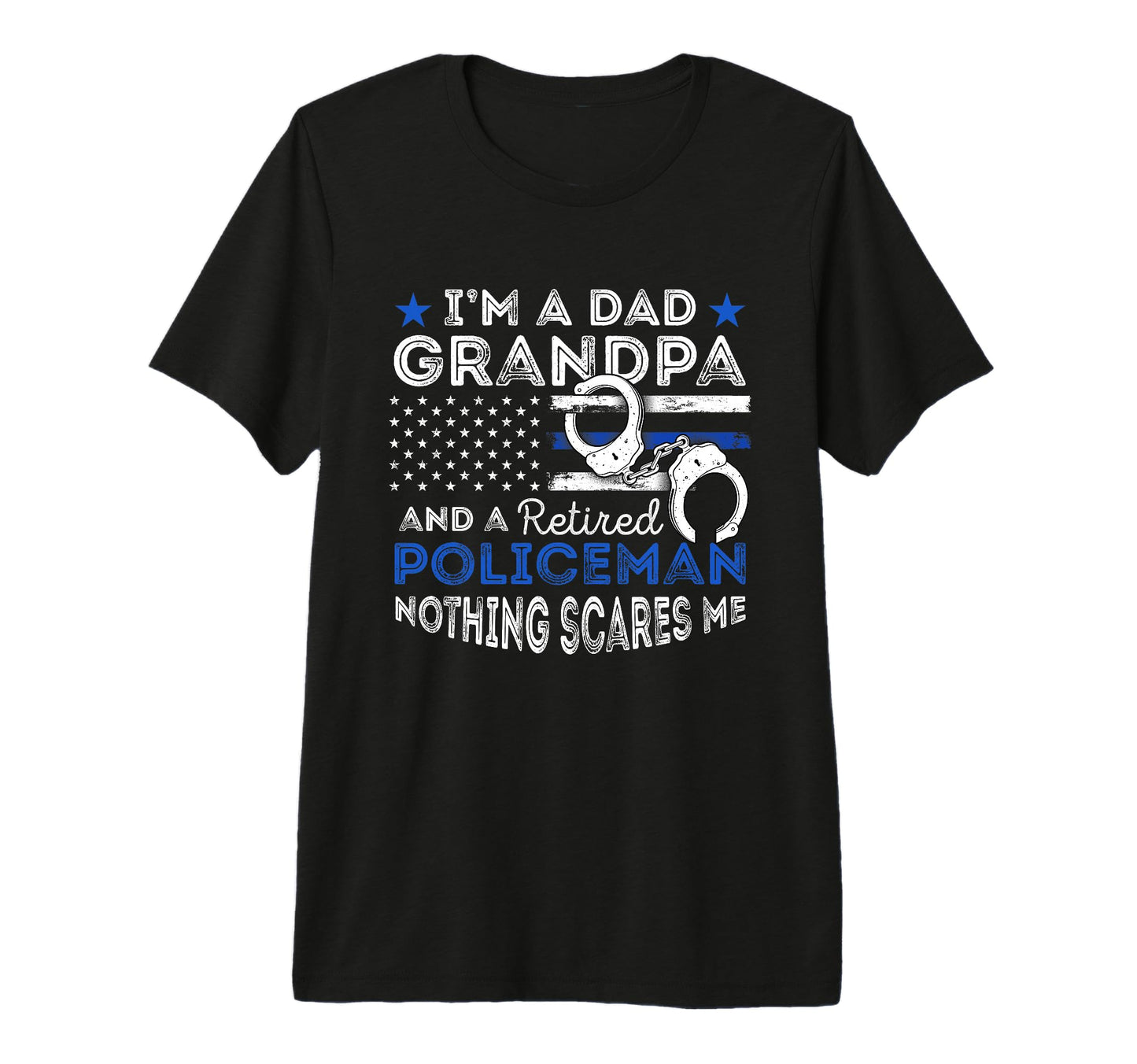 Im Dad Grandpa And Retired Policeman T-Shirt - Streetwear Style for Adults - T-Shirt, Sweatshirt, Hoodie