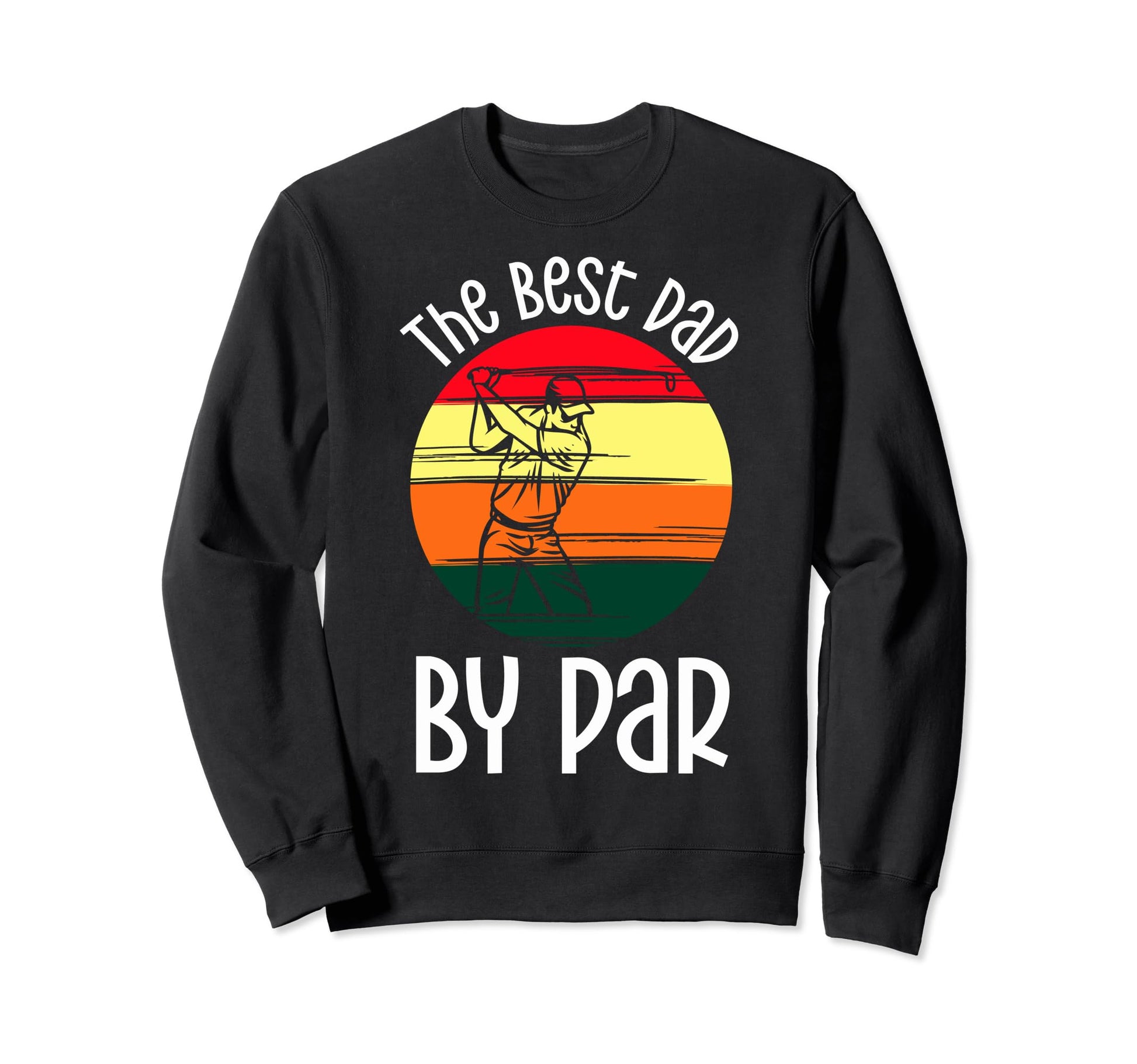 Golf Fathers Day Best Dad Par Golf Sweatshirt - Trendy Graphic Men Women - T-Shirt, Sweatshirt, Hoodie