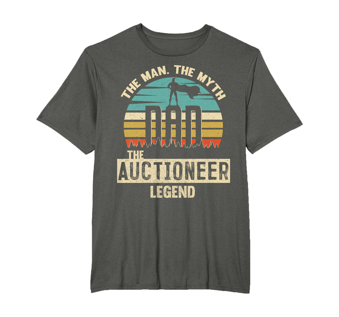 Myth Legend Dad Auctioneer T-Shirt - Casual Everyday Wear Unisex - T-Shirt, Sweatshirt, Hoodie