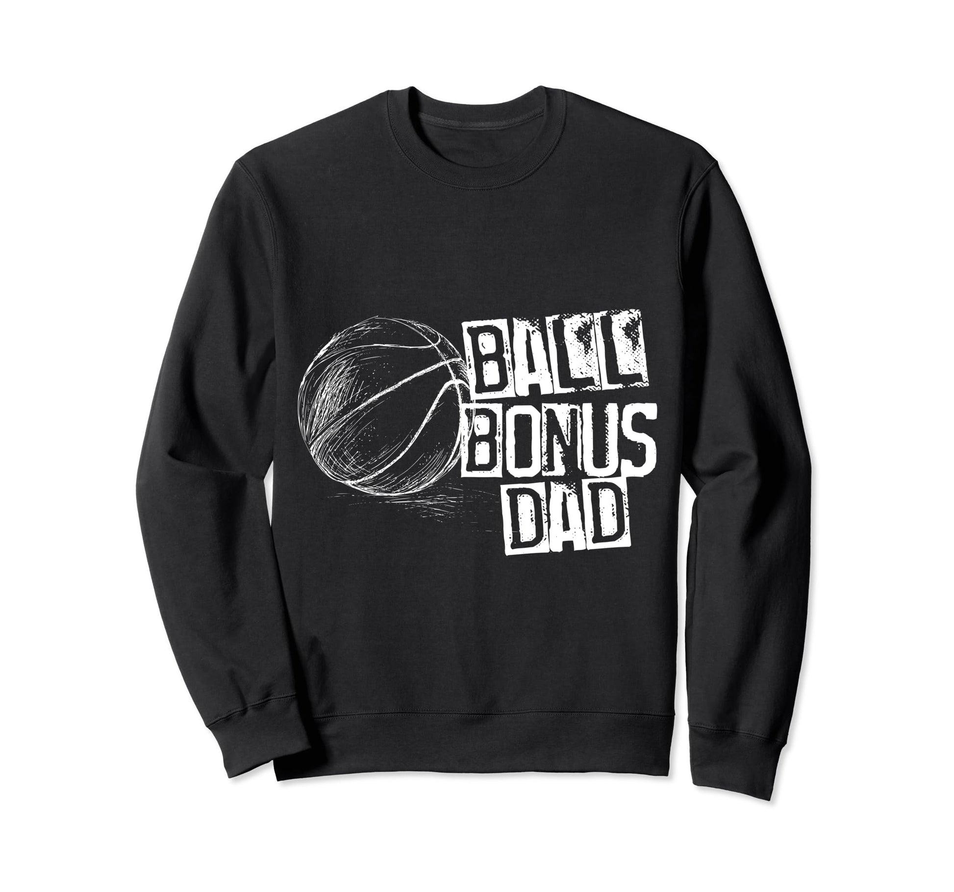 Basketball Ball Bonus Dad Distressed Sweatshirt - Novelty Apparel Unisex - T-Shirt, Sweatshirt, Hoodie