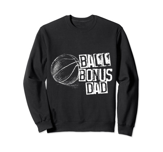 Basketball Ball Bonus Dad Distressed Sweatshirt - Novelty Apparel Unisex - T-Shirt, Sweatshirt, Hoodie