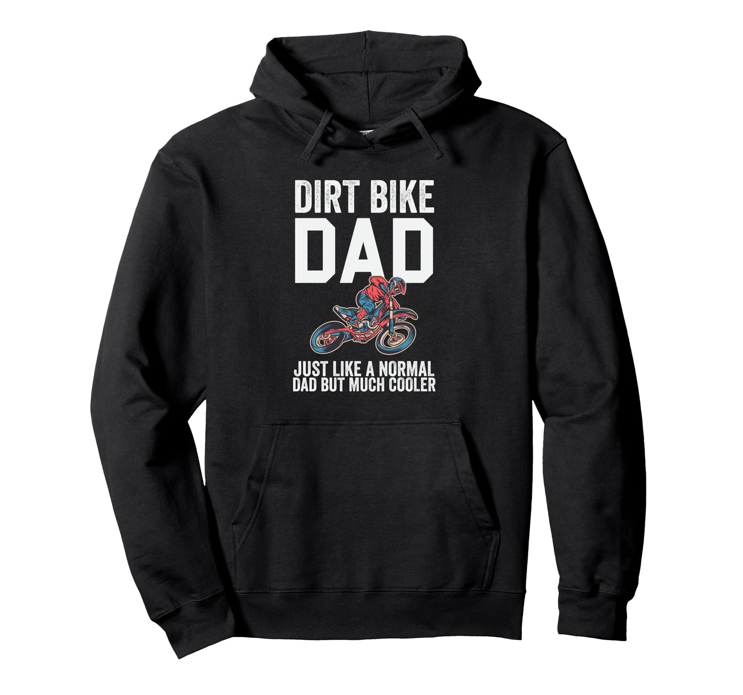 Dirt Bike Dad Like Normal Dad But Much Hoodie - Unique Graphic Men Women - T-Shirt, Sweatshirt, Hoodie