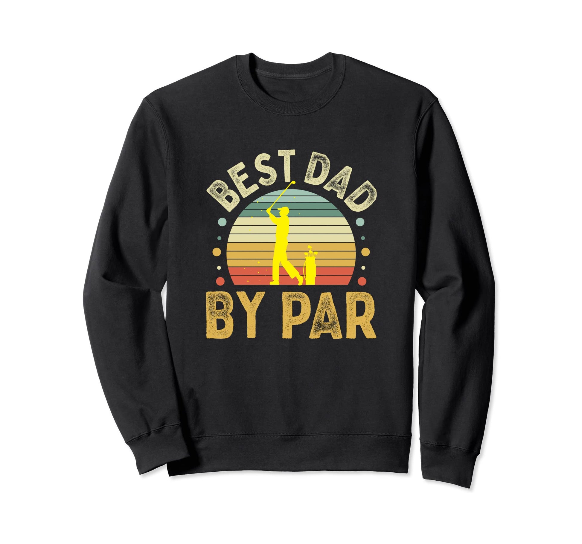 Best Dad Par Golf Fathers Day Golfing Dad Sweatshirt - Graphic Print Unisex - T-Shirt, Sweatshirt, Hoodie