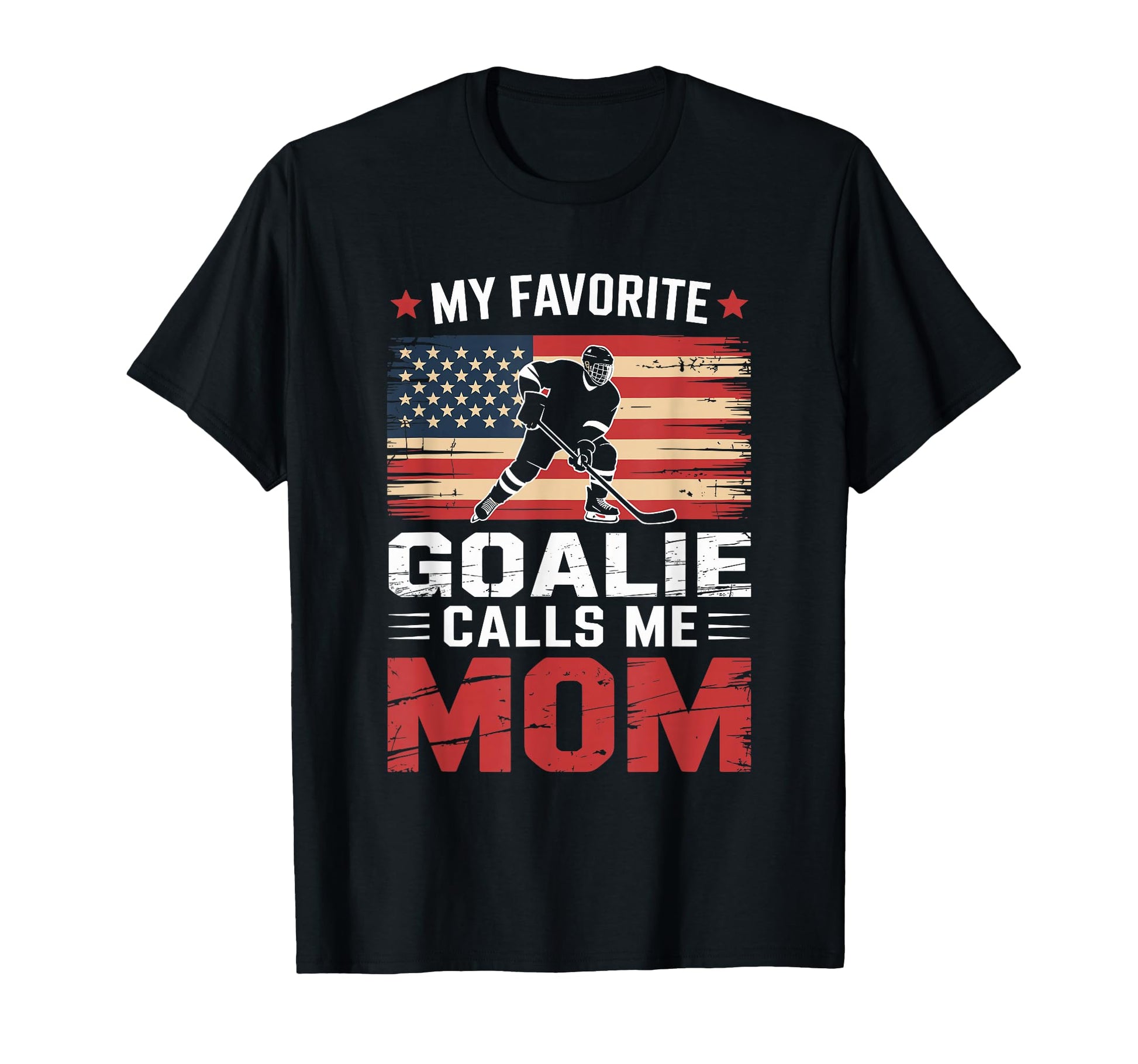 My Favorite Ice Hockey Goalie Calls Me T-Shirt - Streetwear Style Unisex - T-Shirt, Sweatshirt, Hoodie