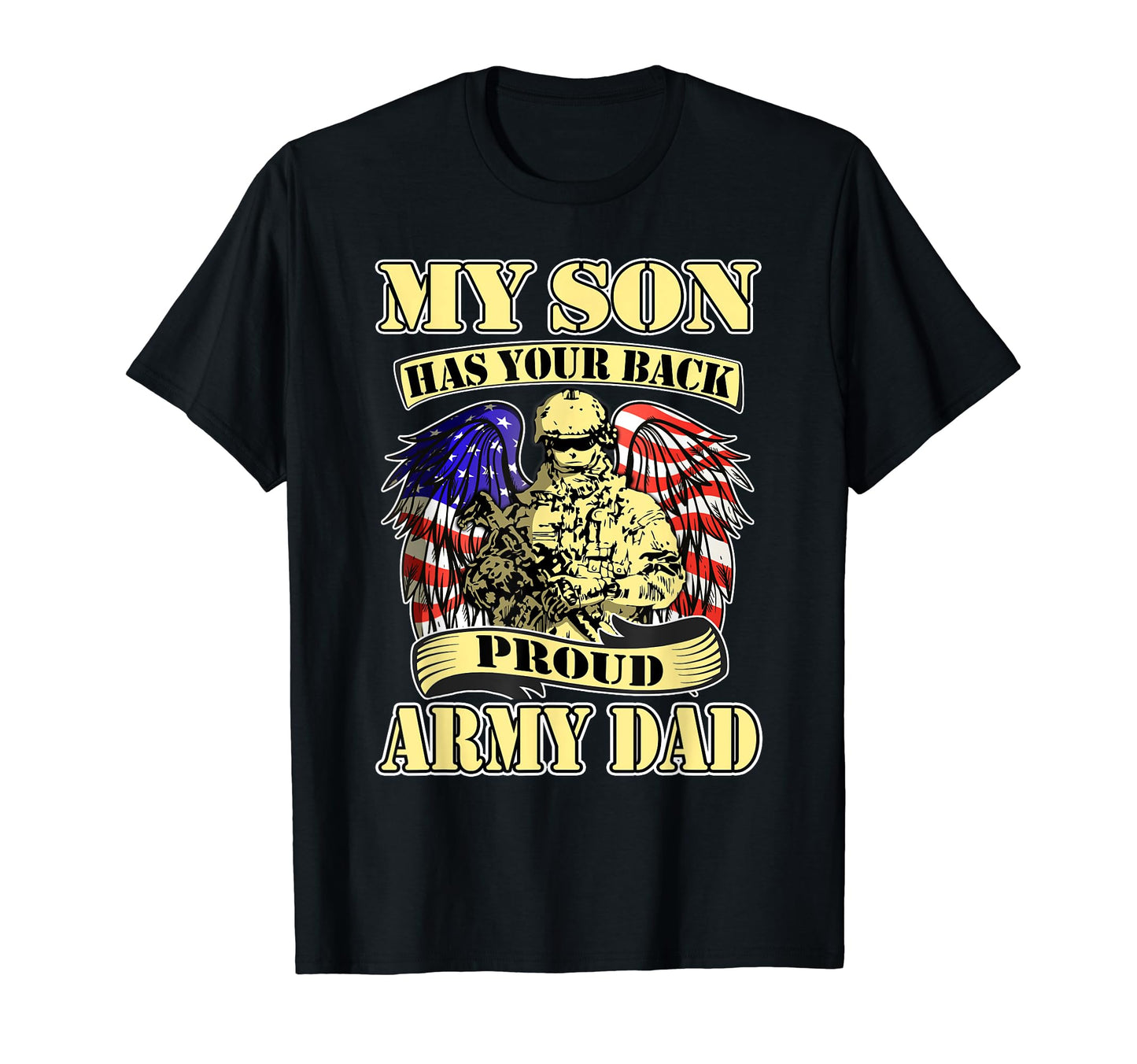 My Son Has Your Back Proud Army Dad T-Shirt - Custom Art Print Unisex - T-Shirt, Sweatshirt, Hoodie