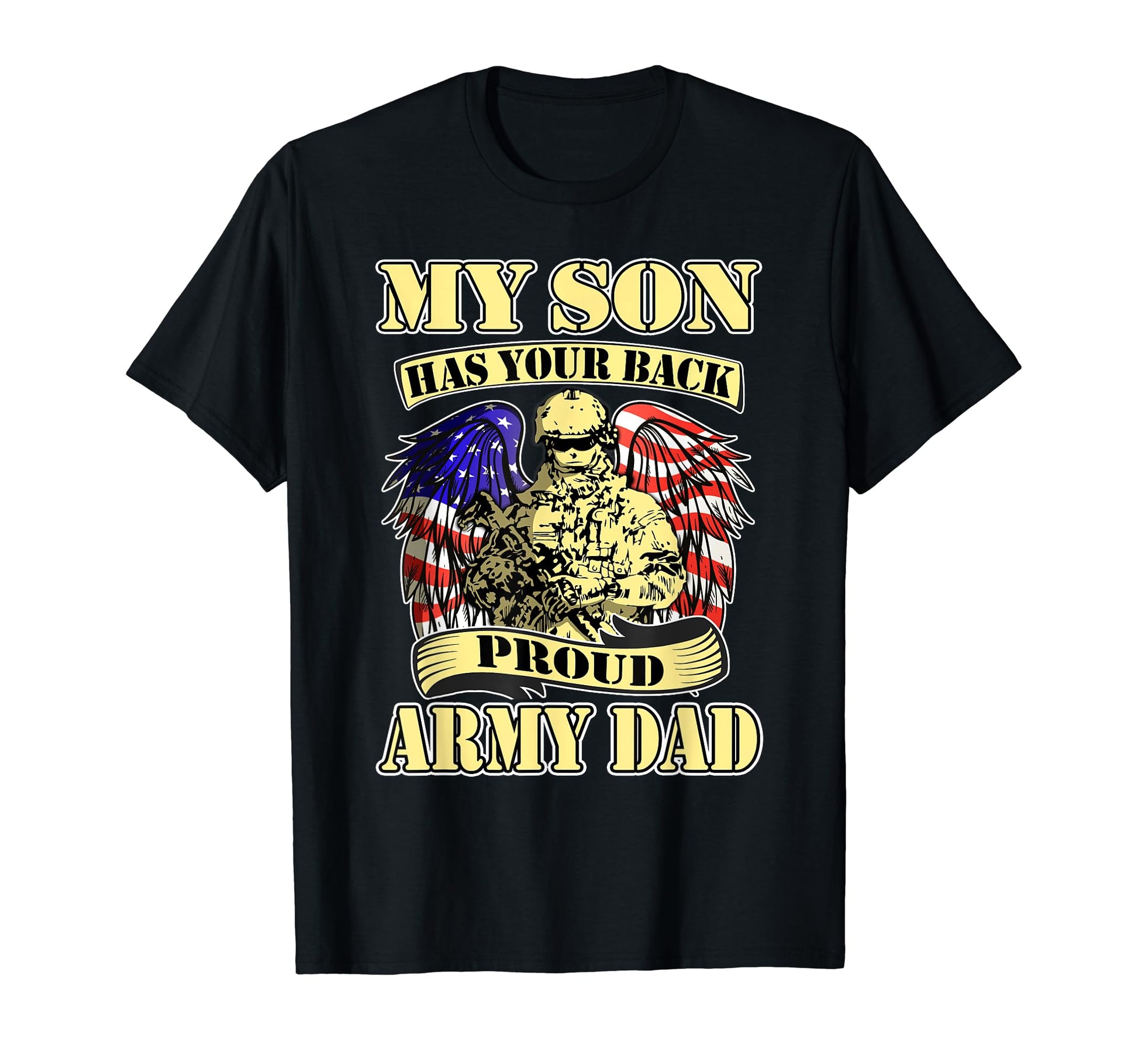 My Son Has Your Back Proud Army Dad T-Shirt - Custom Art Print Unisex - T-Shirt, Sweatshirt, Hoodie