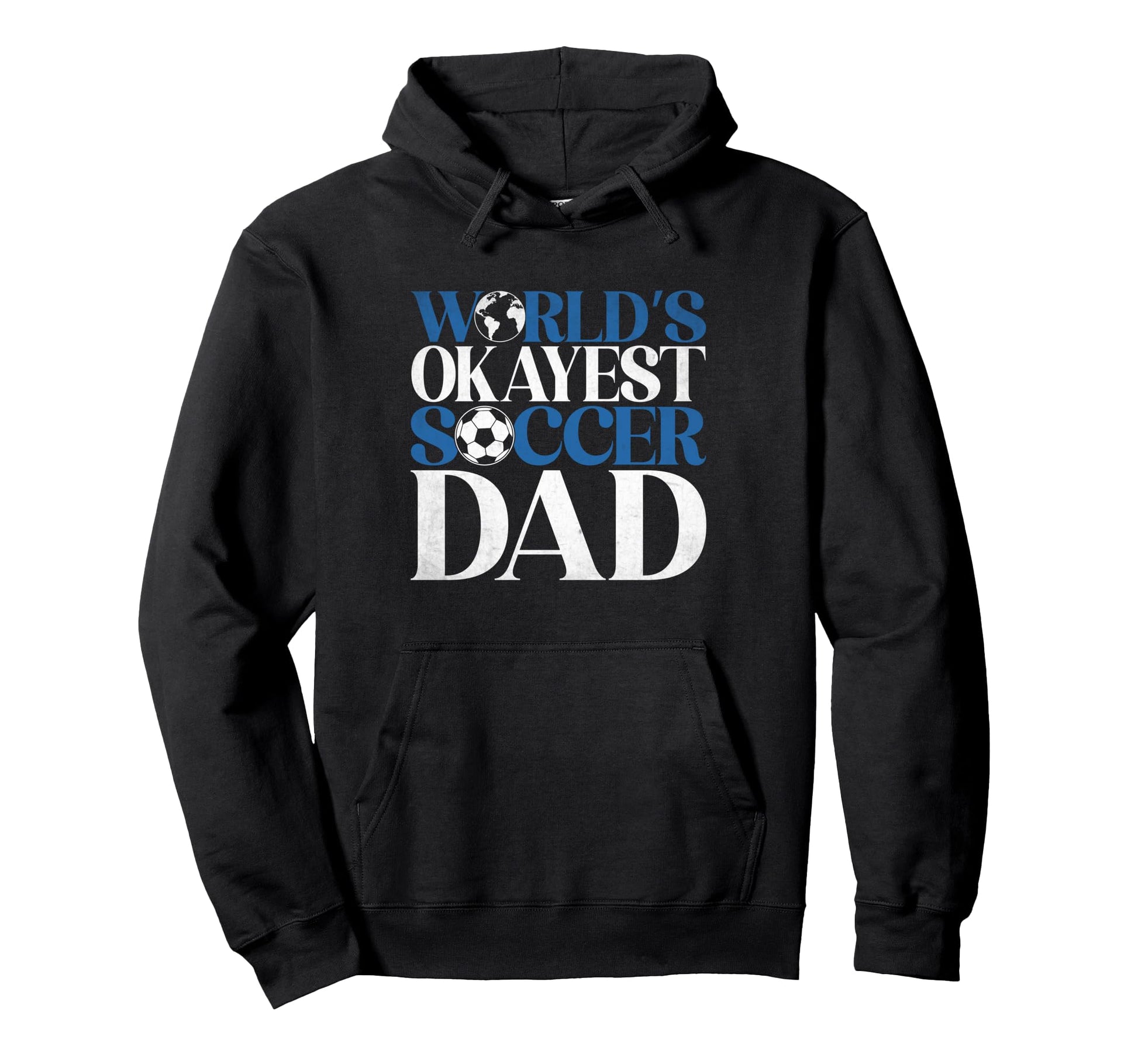 Worlds Okayest Soccer Dad Hoodie - Custom Art Print for Adults - T-Shirt, Sweatshirt, Hoodie