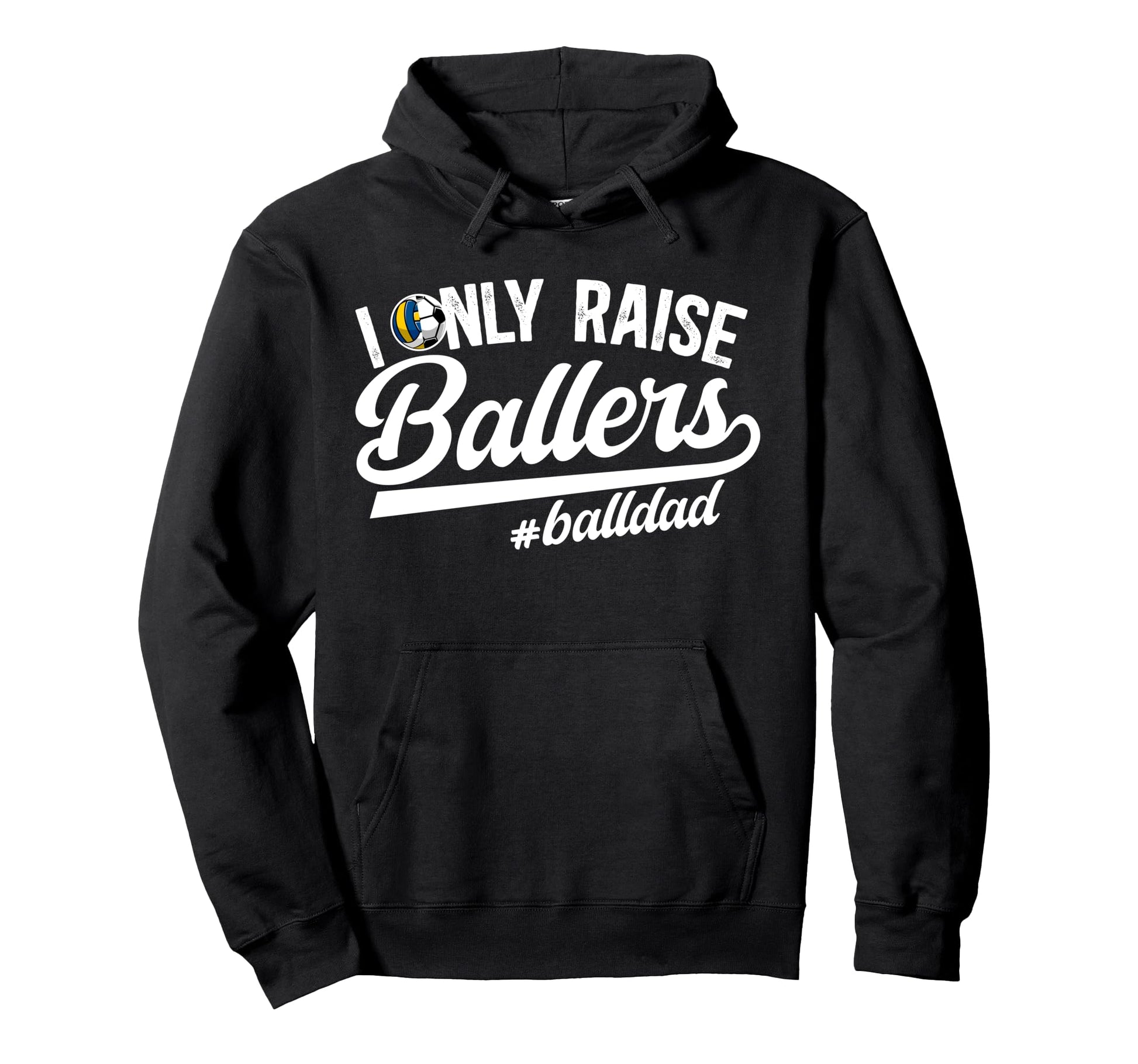 I Only Raise Ballers Ball Dad Hoodie - Novelty Apparel for Adults - T-Shirt, Sweatshirt, Hoodie