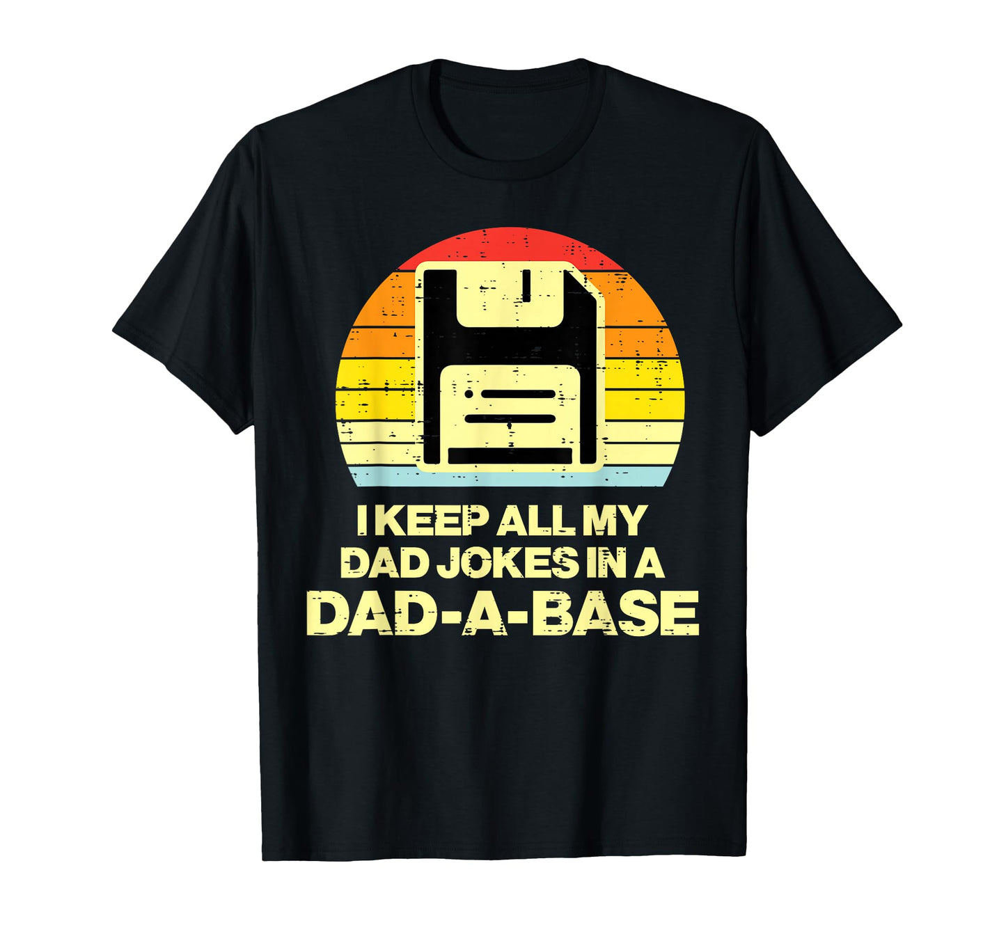 Fathers Day Keep All Dad Jokes Dadabase T-Shirt - Graphic Print Men Women - T-Shirt, Sweatshirt, Hoodie