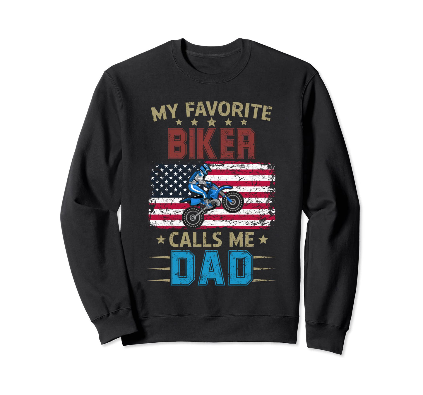 My Favorite Biker Calls Me Dad Costume Sweatshirt - Novelty Apparel Unisex - T-Shirt, Sweatshirt, Hoodie