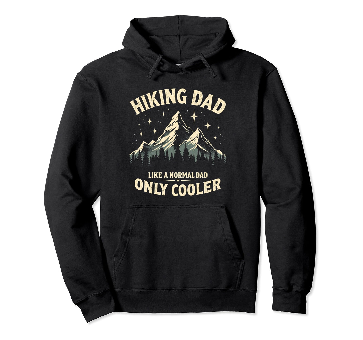 Hiking Dad Like Normal Dad Only Hoodie - Fun Novelty Design Men Women - T-Shirt, Sweatshirt, Hoodie