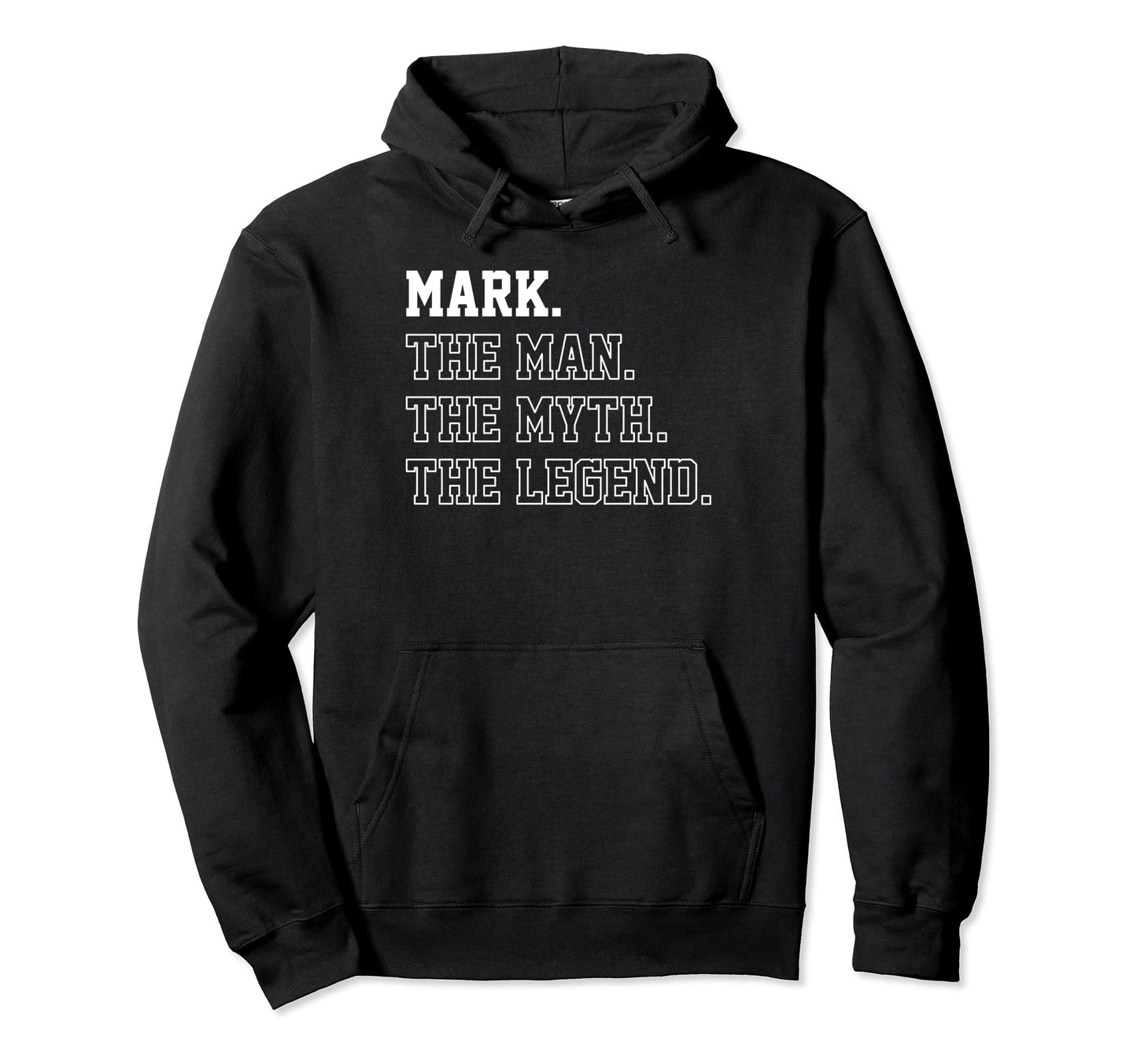 Mark Myth Legend Birthday Dad Grandpa Hoodie - Casual Everyday Wear Unisex - T-Shirt, Sweatshirt, Hoodie