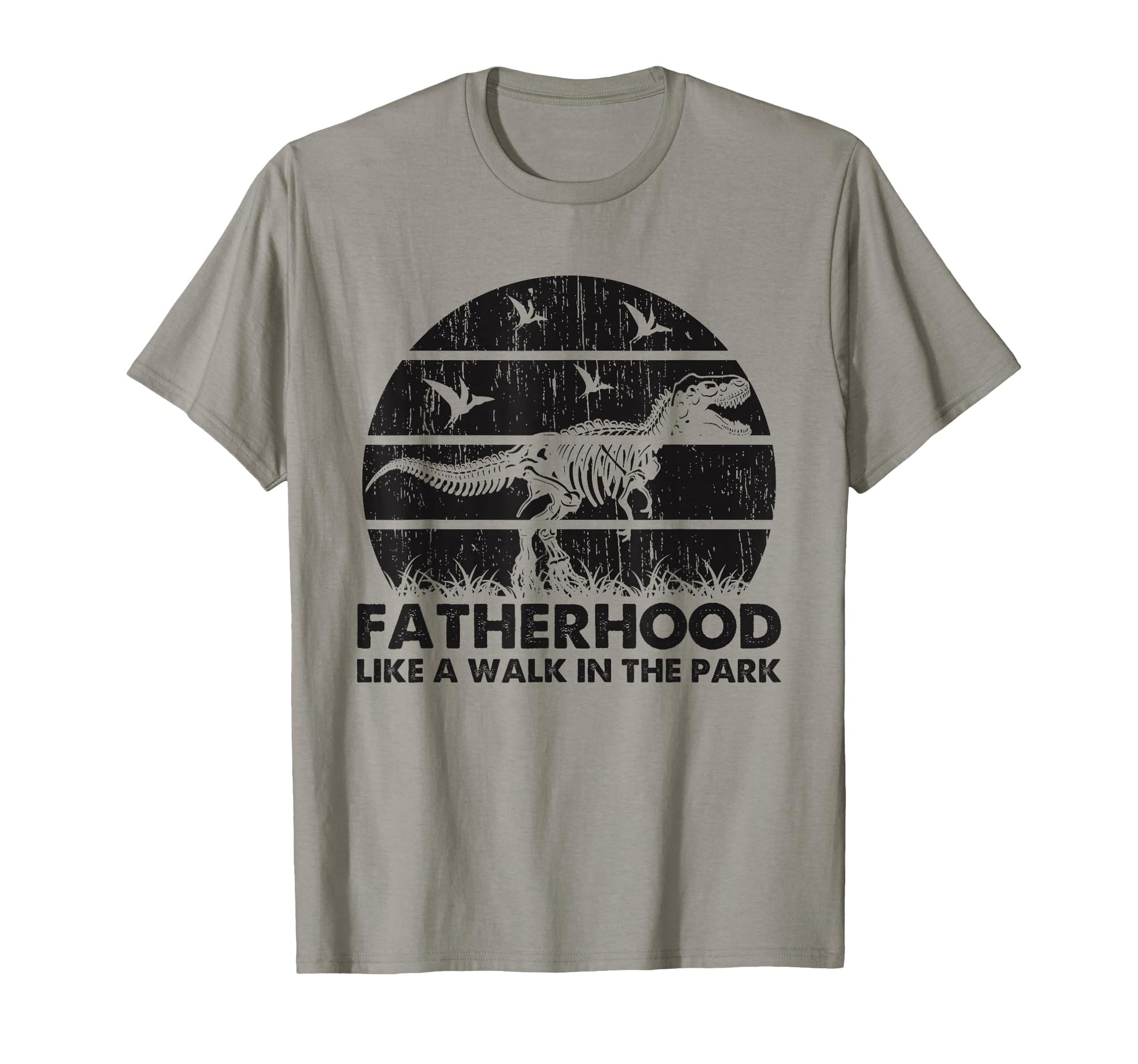 Fatherhood Like Walk Park Funny Dad T-Shirt - Fun Novelty Design Men Women - T-Shirt, Sweatshirt, Hoodie