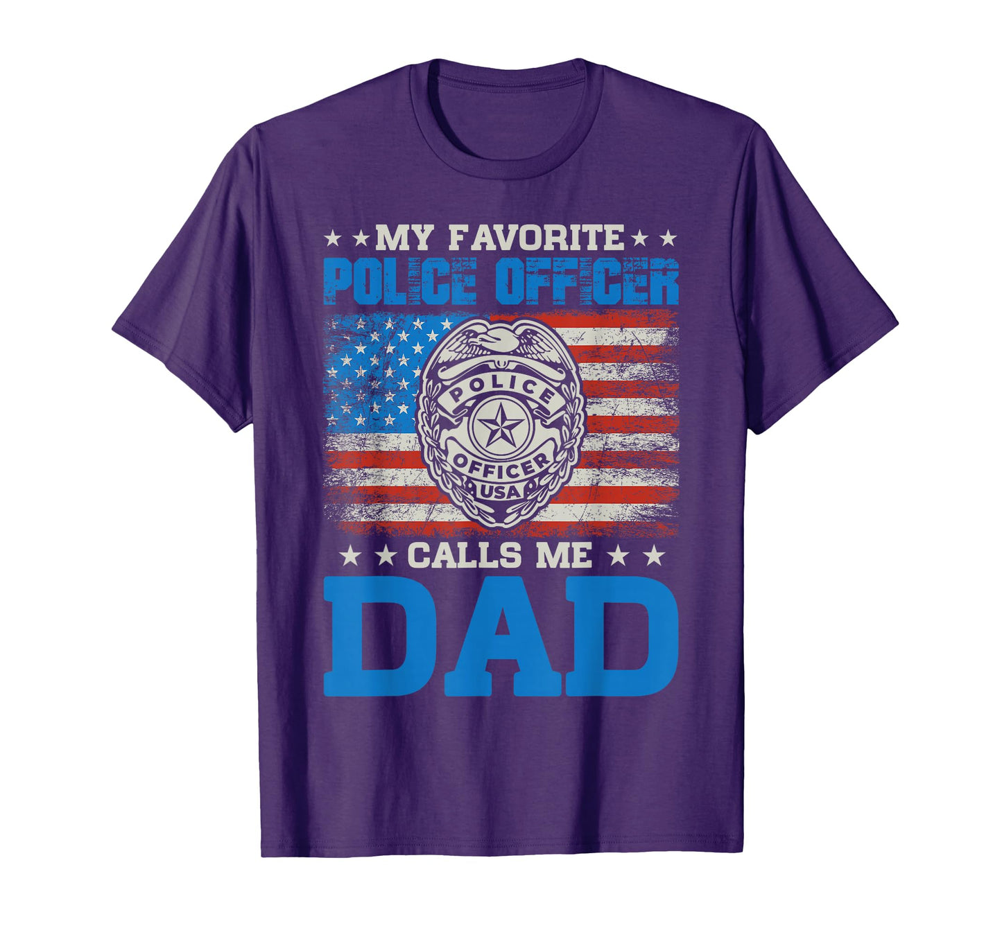 My Favorite Police Officer Calls Me Dad T-Shirt - Unique Graphic Men Women - T-Shirt, Sweatshirt, Hoodie