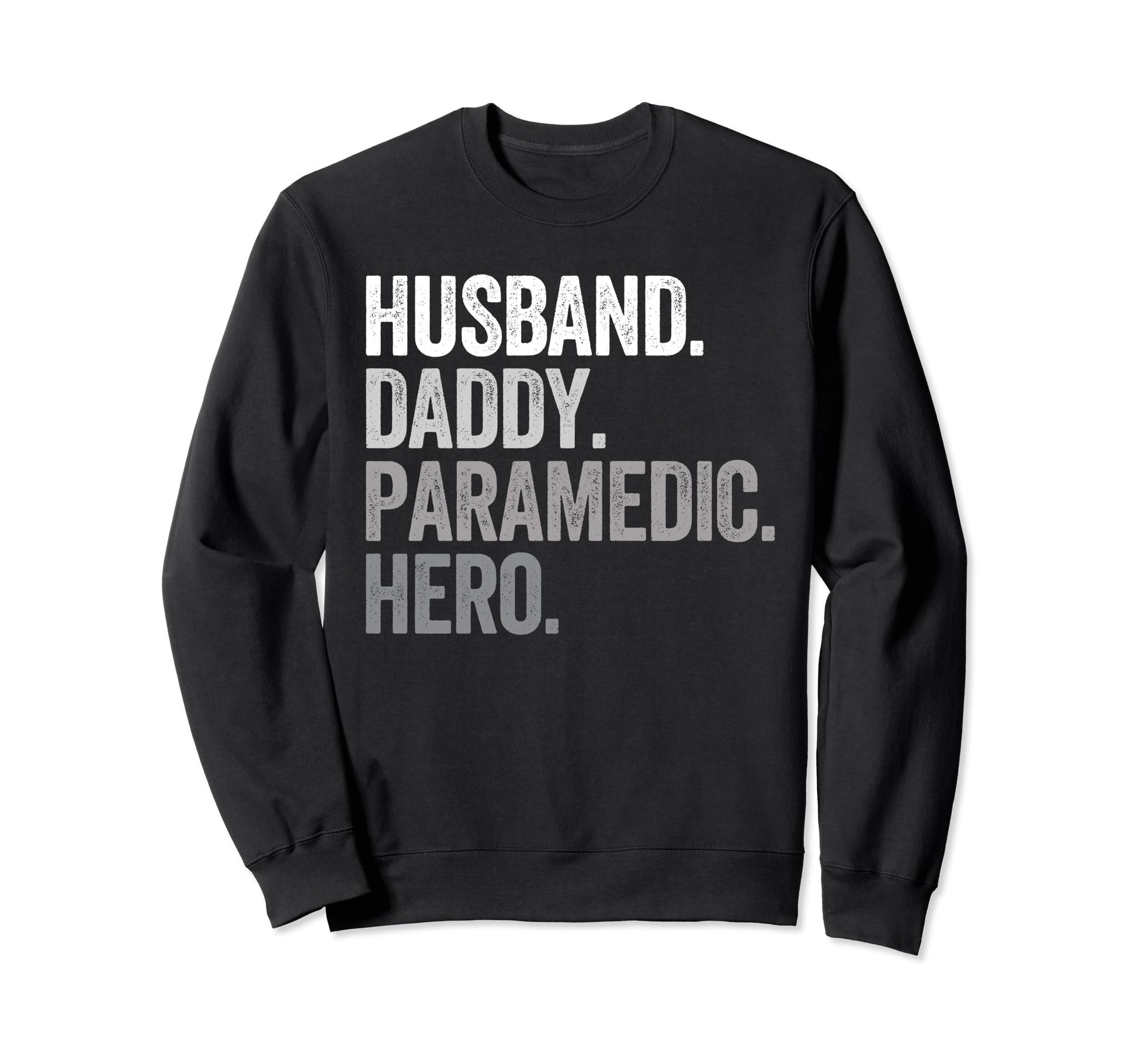 Husband Daddy Paramedic Dad Hero Sweatshirt - Trendy Graphic Men Women - T-Shirt, Sweatshirt, Hoodie