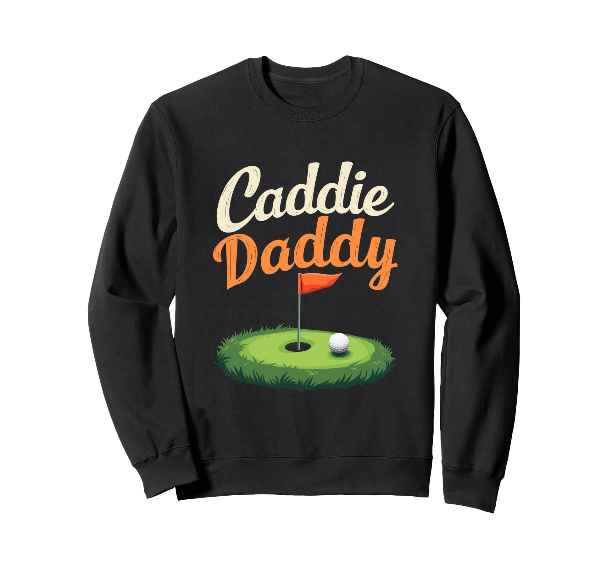 Caddie Daddy Golf Dad Sweatshirt - Streetwear Style for Adults - T-Shirt, Sweatshirt, Hoodie