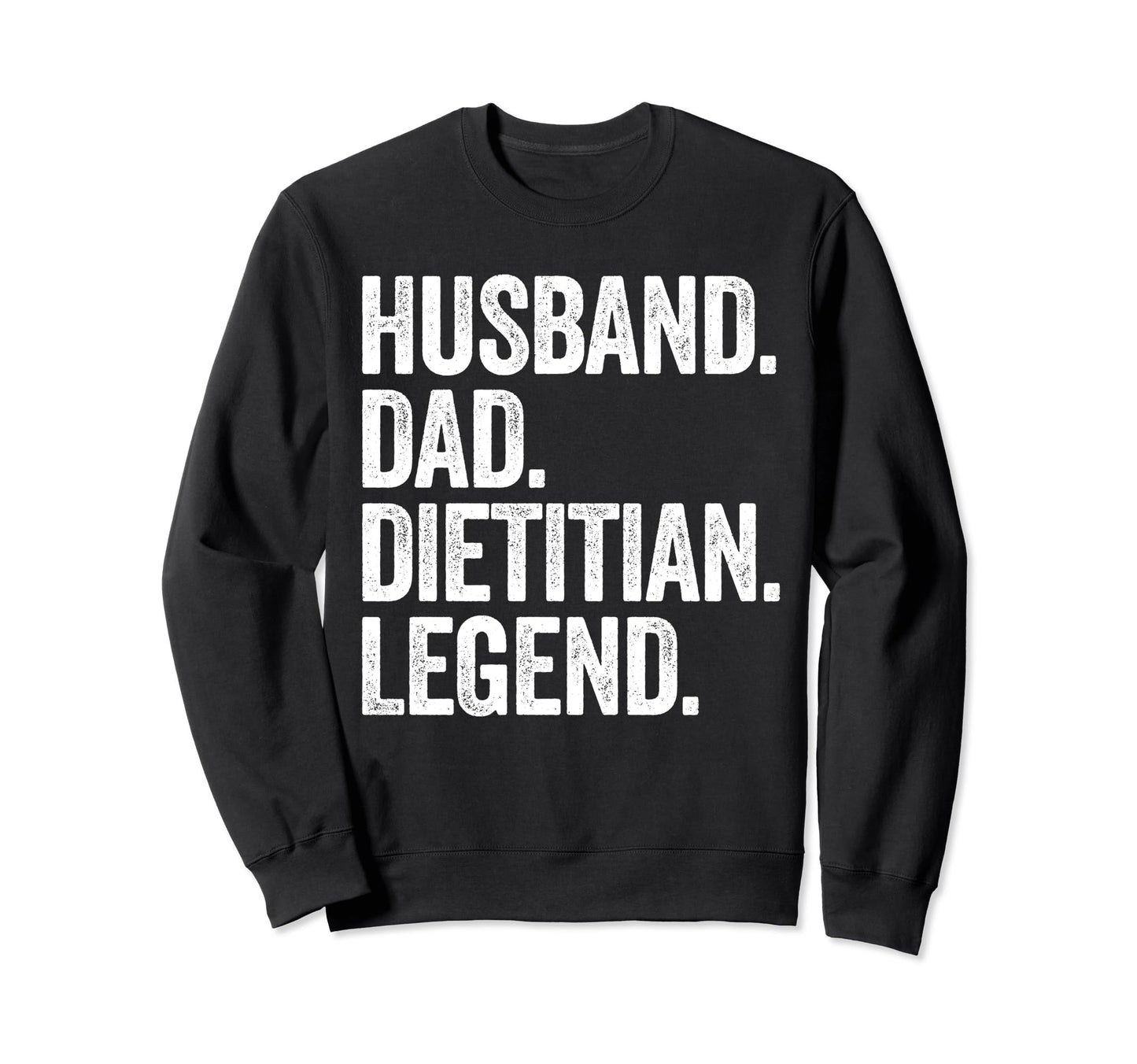 Husband Dad Dietitian Funny Sweatshirt - Novelty Apparel Unisex - T-Shirt, Sweatshirt, Hoodie