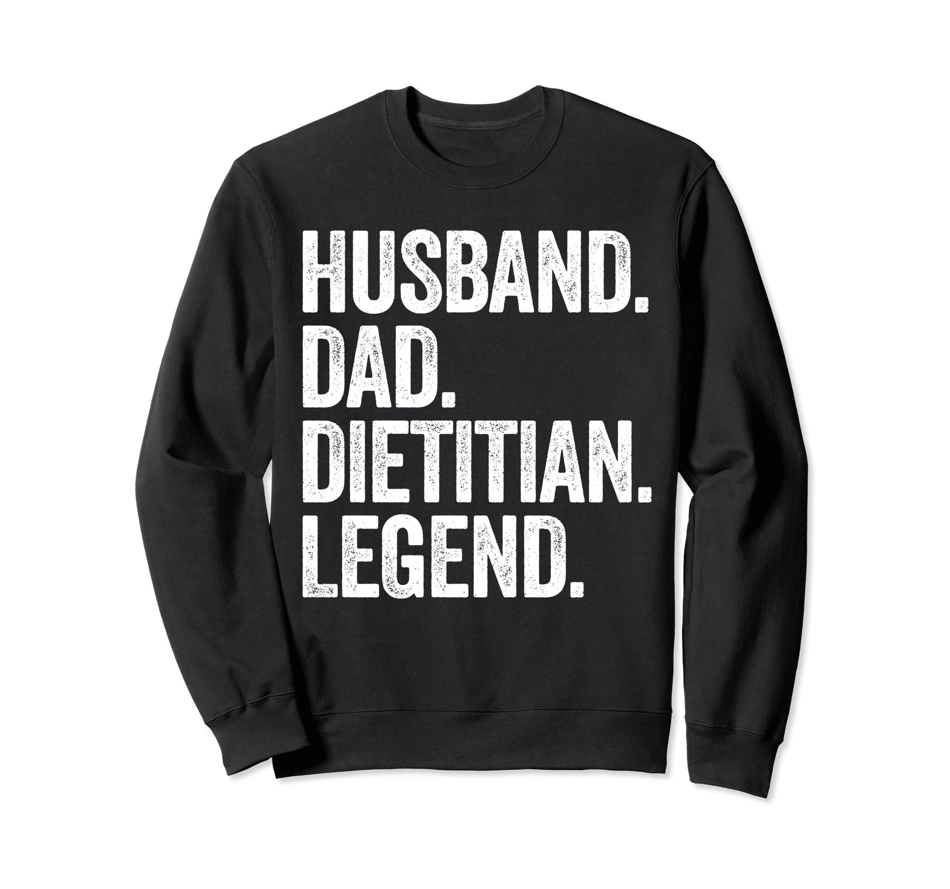 Husband Dad Dietitian Funny Sweatshirt - Novelty Apparel Unisex - T-Shirt, Sweatshirt, Hoodie