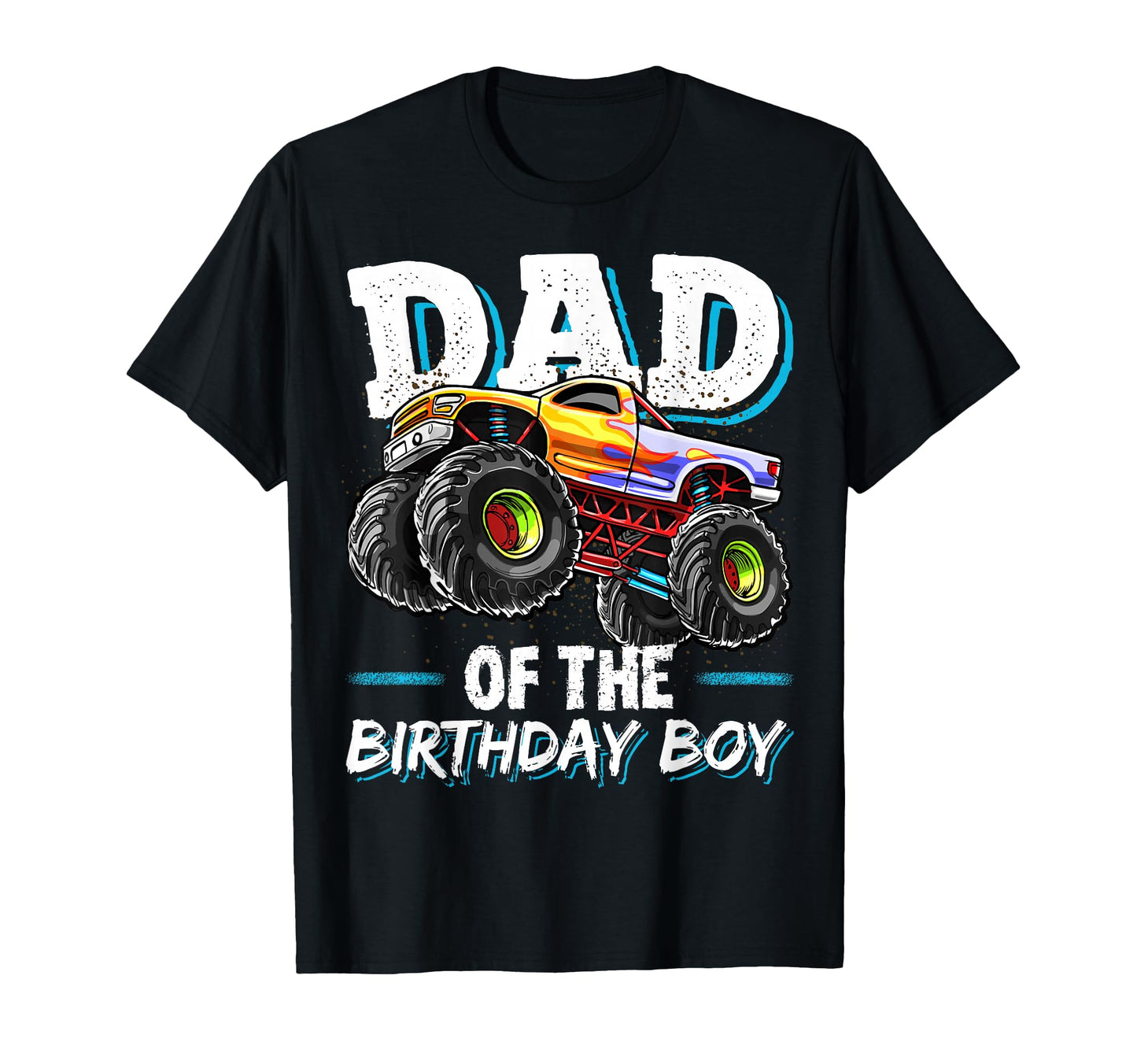 Dad Birthday Monster Truck Birthday T-Shirt - Novelty Apparel Men Women - T-Shirt, Sweatshirt, Hoodie