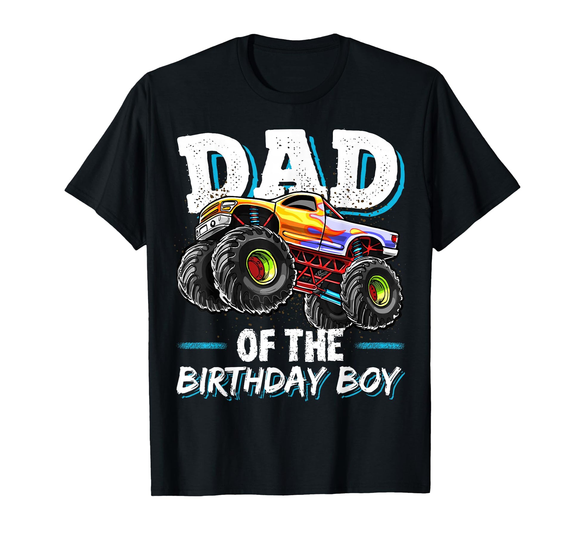 Dad Birthday Monster Truck Birthday T-Shirt - Novelty Apparel Men Women - T-Shirt, Sweatshirt, Hoodie