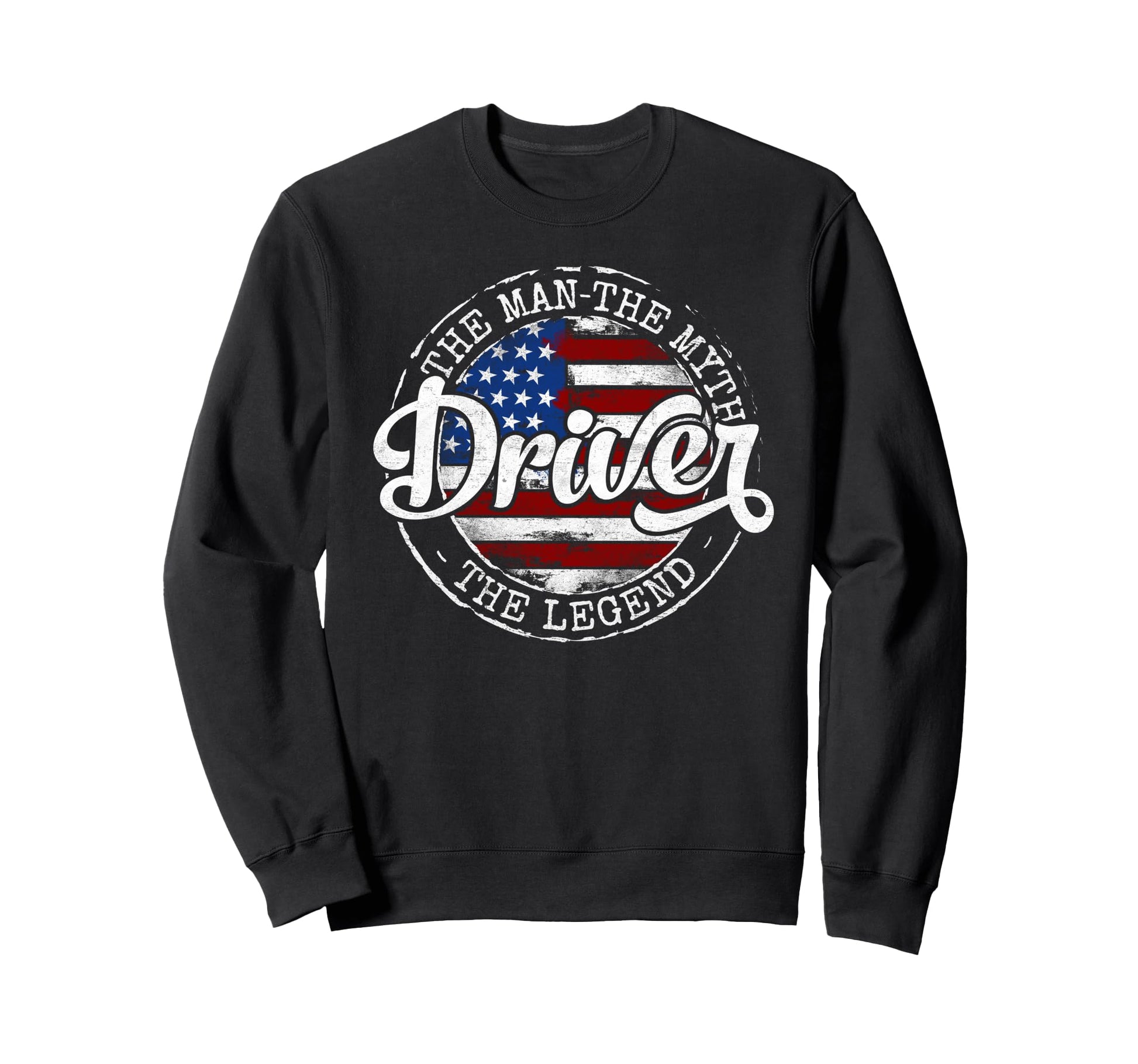 Driver Myth Legend Usa Flag Sweatshirt - Fun Novelty Design Men Women - T-Shirt, Sweatshirt, Hoodie
