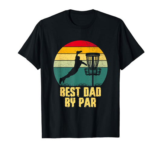 Best Dad Par Disc Golf Dad T-Shirt - Casual Everyday Wear for Adults - T-Shirt, Sweatshirt, Hoodie