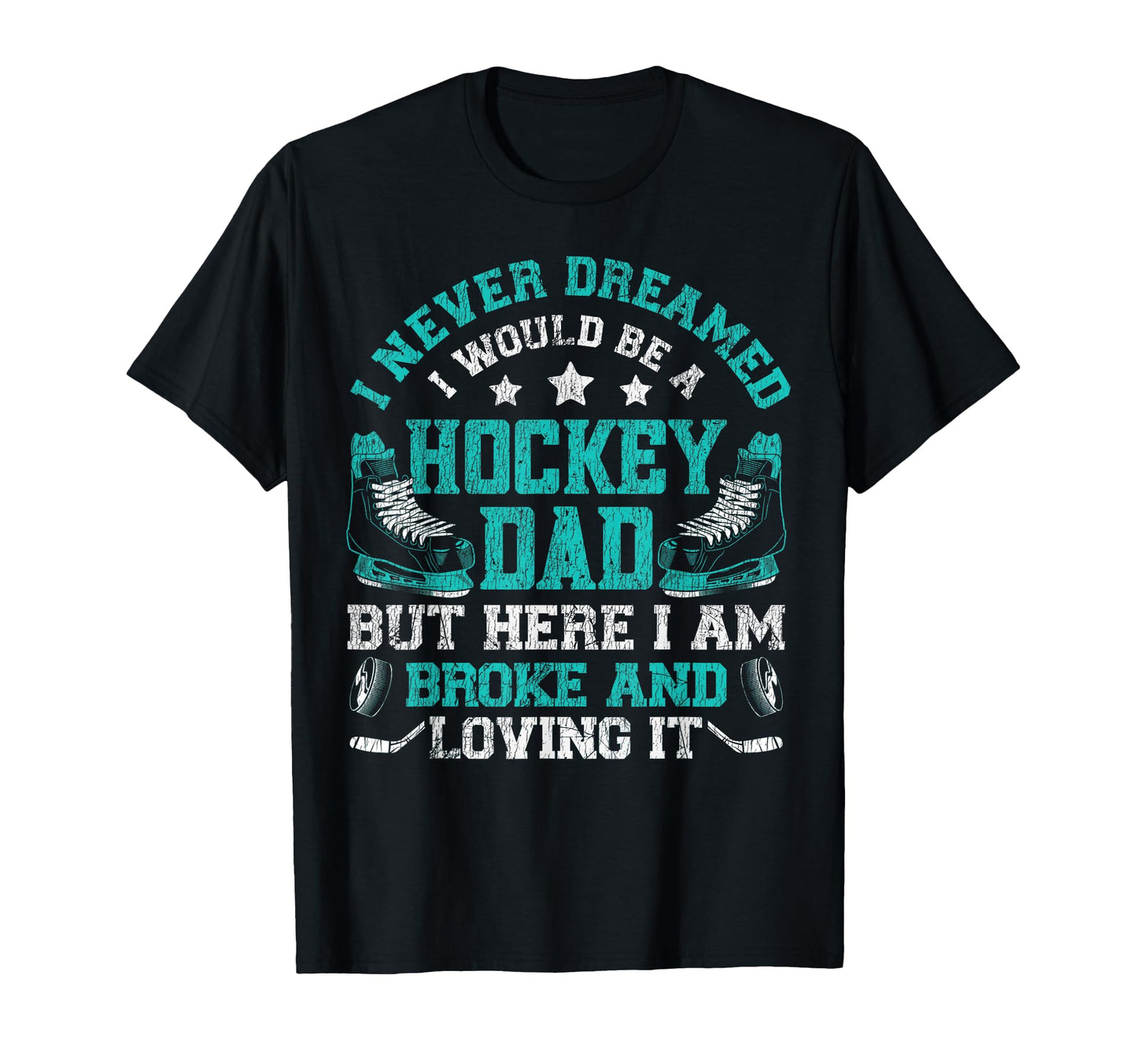Ice Hockey Dad Father I Never T-Shirt - Fun Novelty Design for Adults - T-Shirt, Sweatshirt, Hoodie