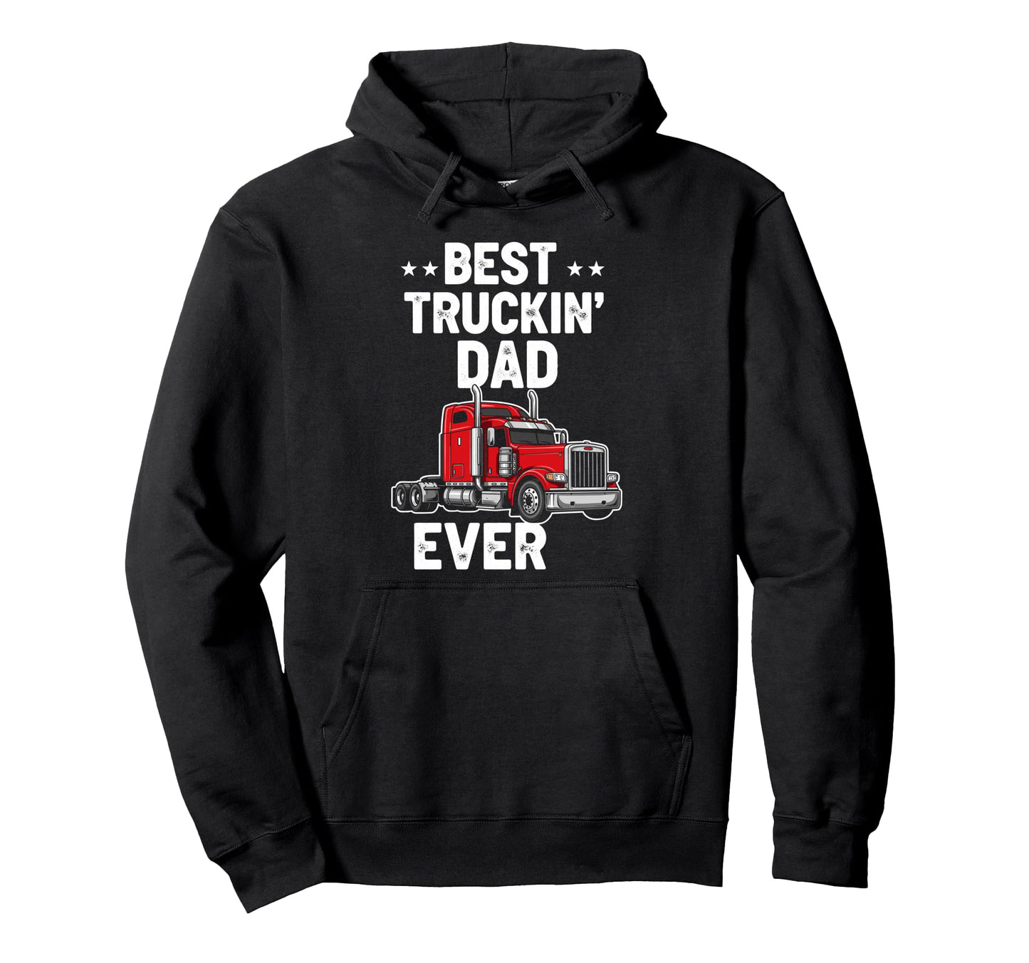 Best Truckin Dad Ever Funny Truck Driver Hoodie - Trendy Graphic Men Women - T-Shirt, Sweatshirt, Hoodie