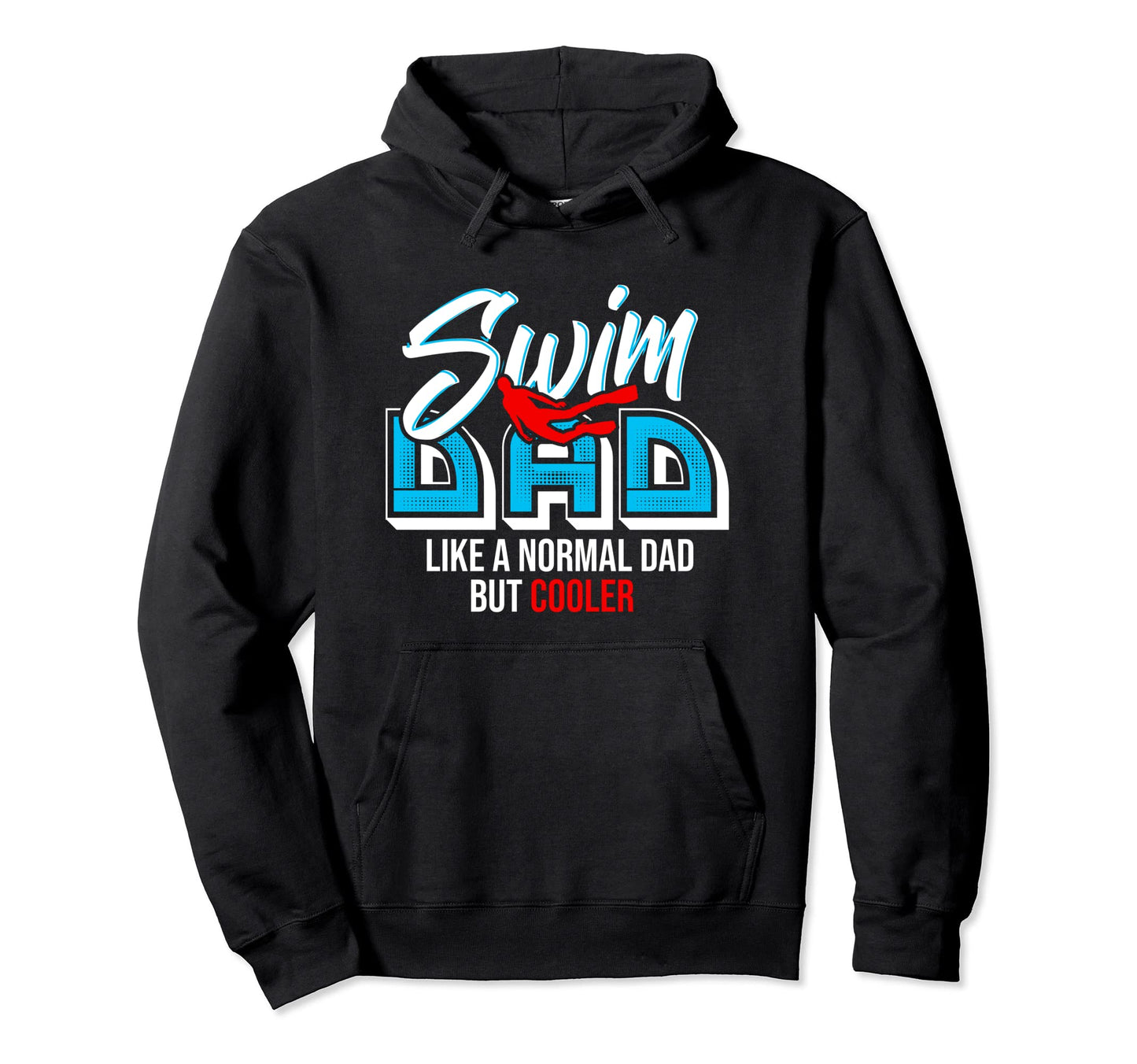 Swim Dad Like Normal Dad Only Cooler Hoodie - Trendy Graphic for Adults - T-Shirt, Sweatshirt, Hoodie