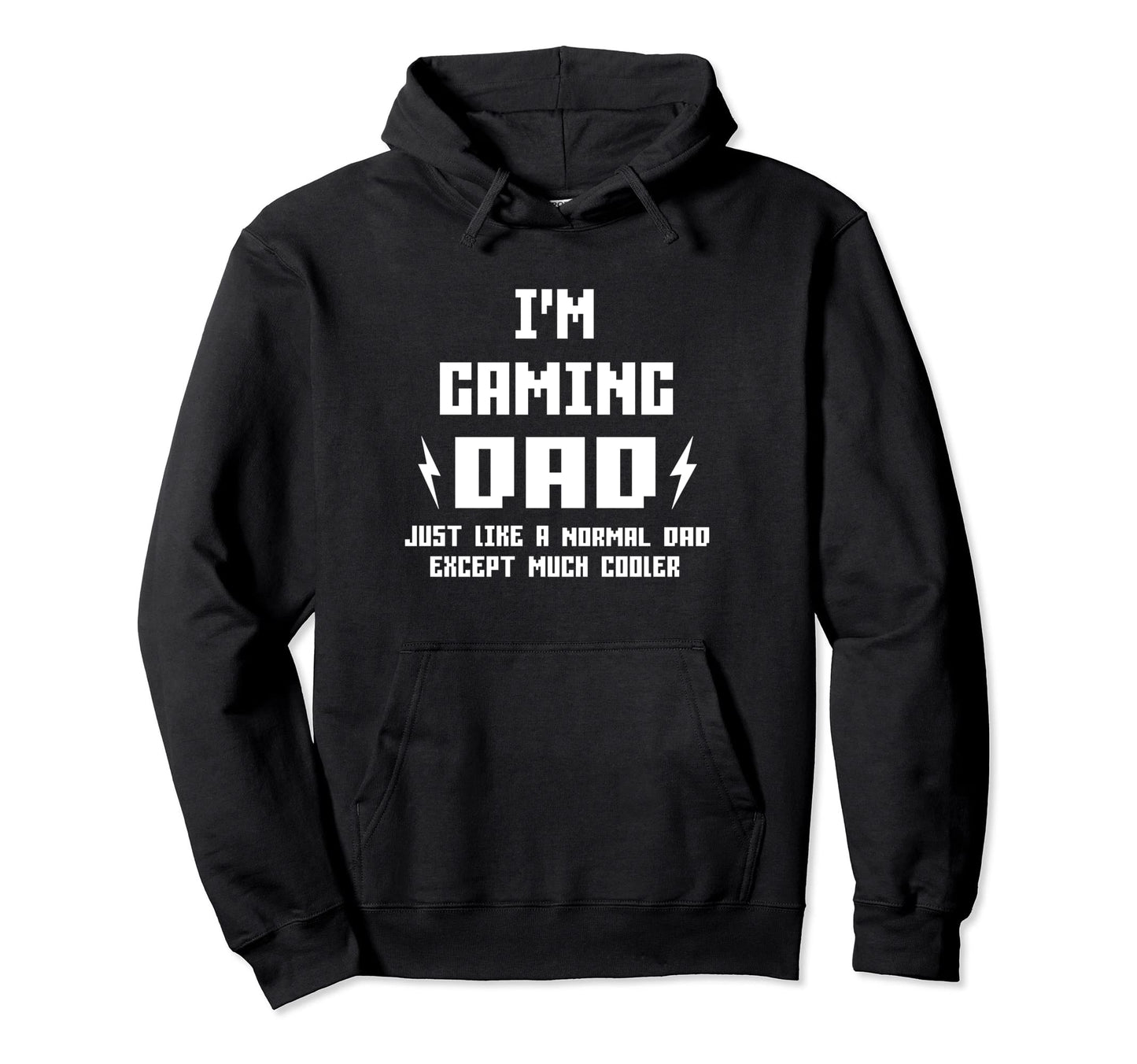I Am Gaming Dad Just Like Normal Dad Hoodie - Fun Novelty Design Unisex - T-Shirt, Sweatshirt, Hoodie