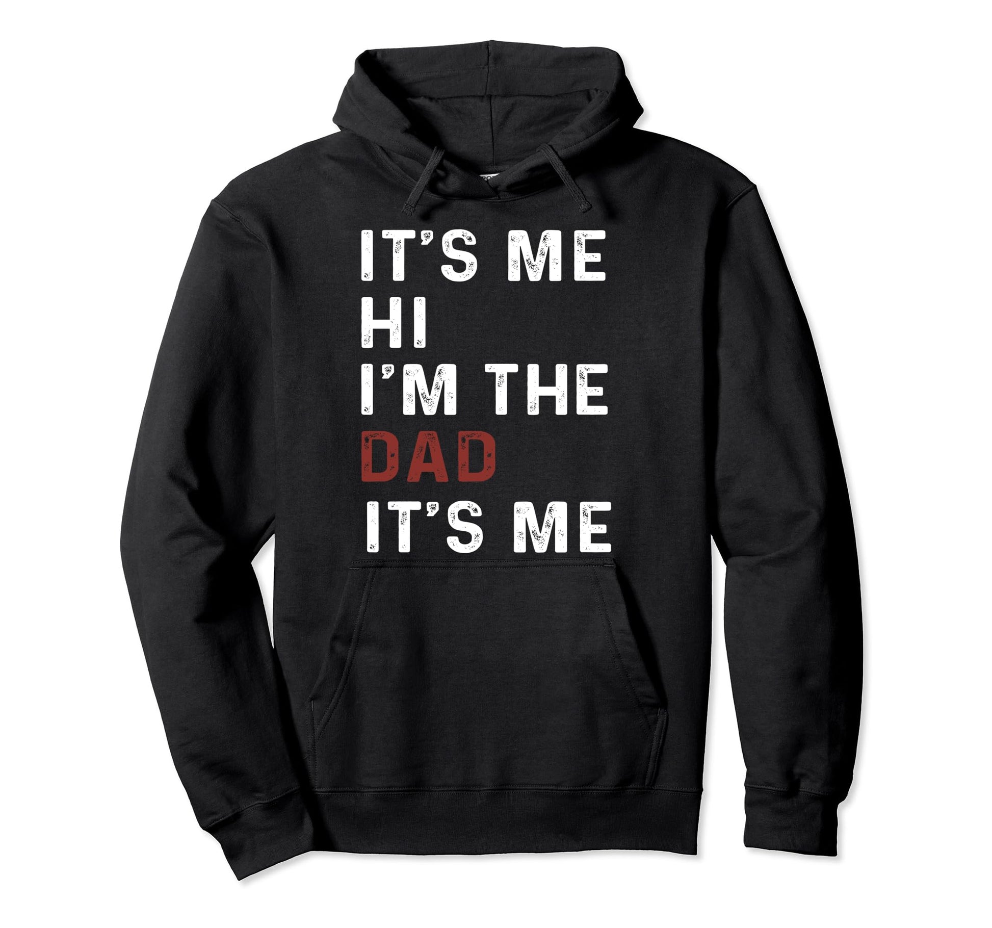 Fathers Day Funny Its Me Hi Im Dad Hoodie - Casual Everyday Wear Unisex - T-Shirt, Sweatshirt, Hoodie