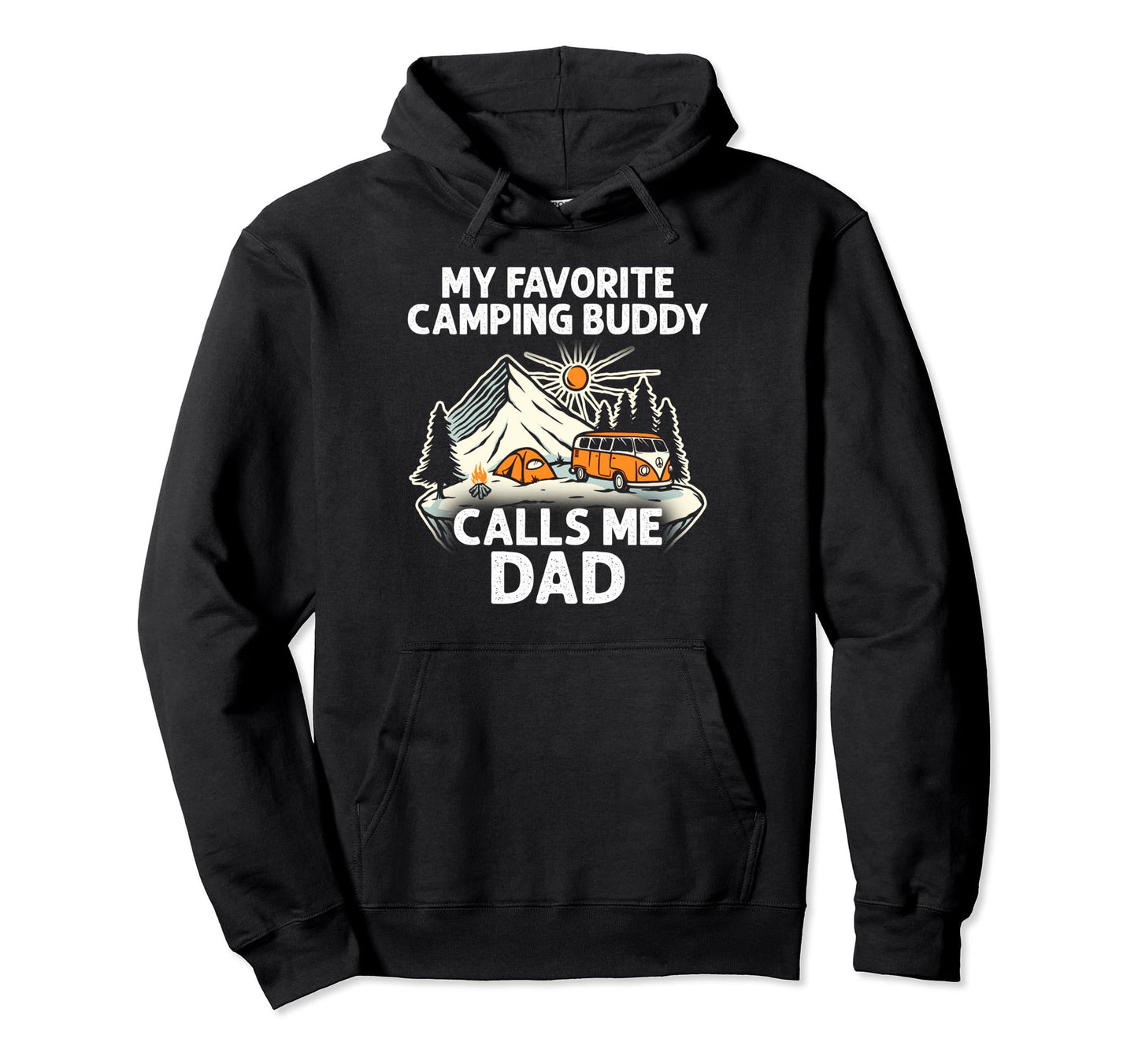 Dad Camper My Favorite Camping Buddies Hoodie - Graphic Print Men Women - T-Shirt, Sweatshirt, Hoodie