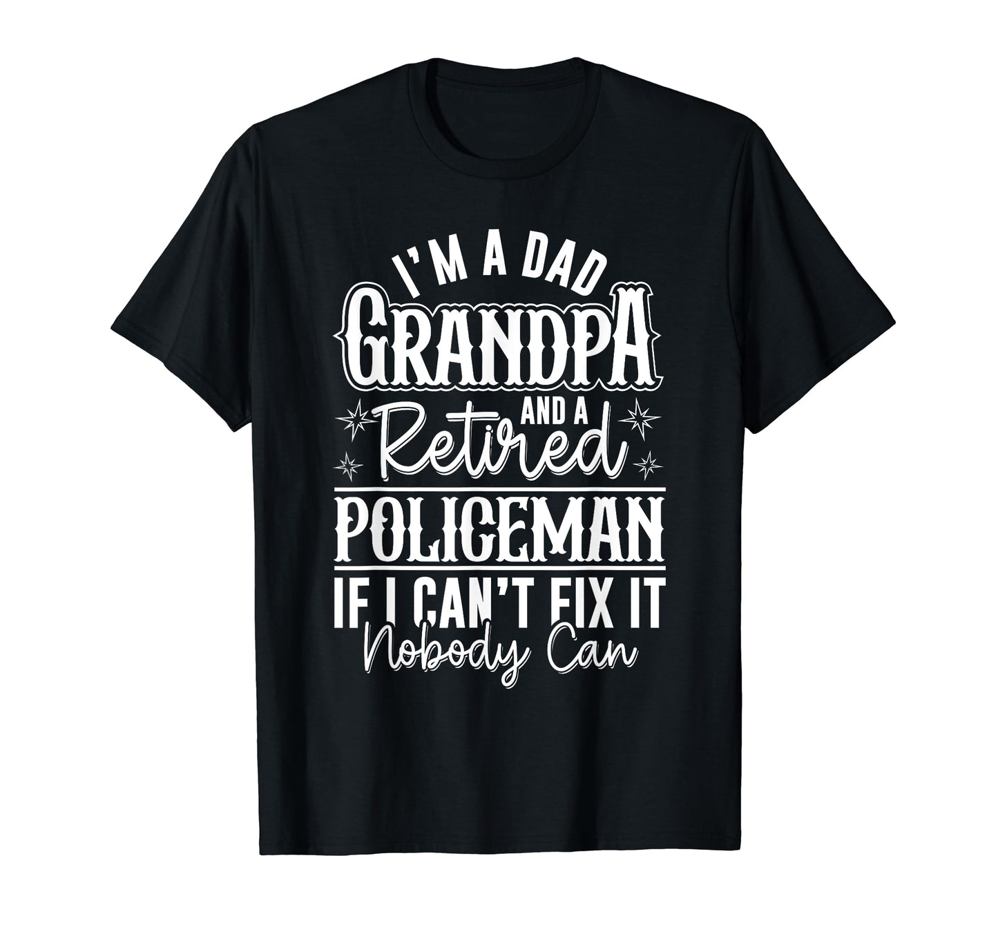 Dad Grandpa And Retired Policeman Funny T-Shirt - Graphic Print for Adults - T-Shirt, Sweatshirt, Hoodie