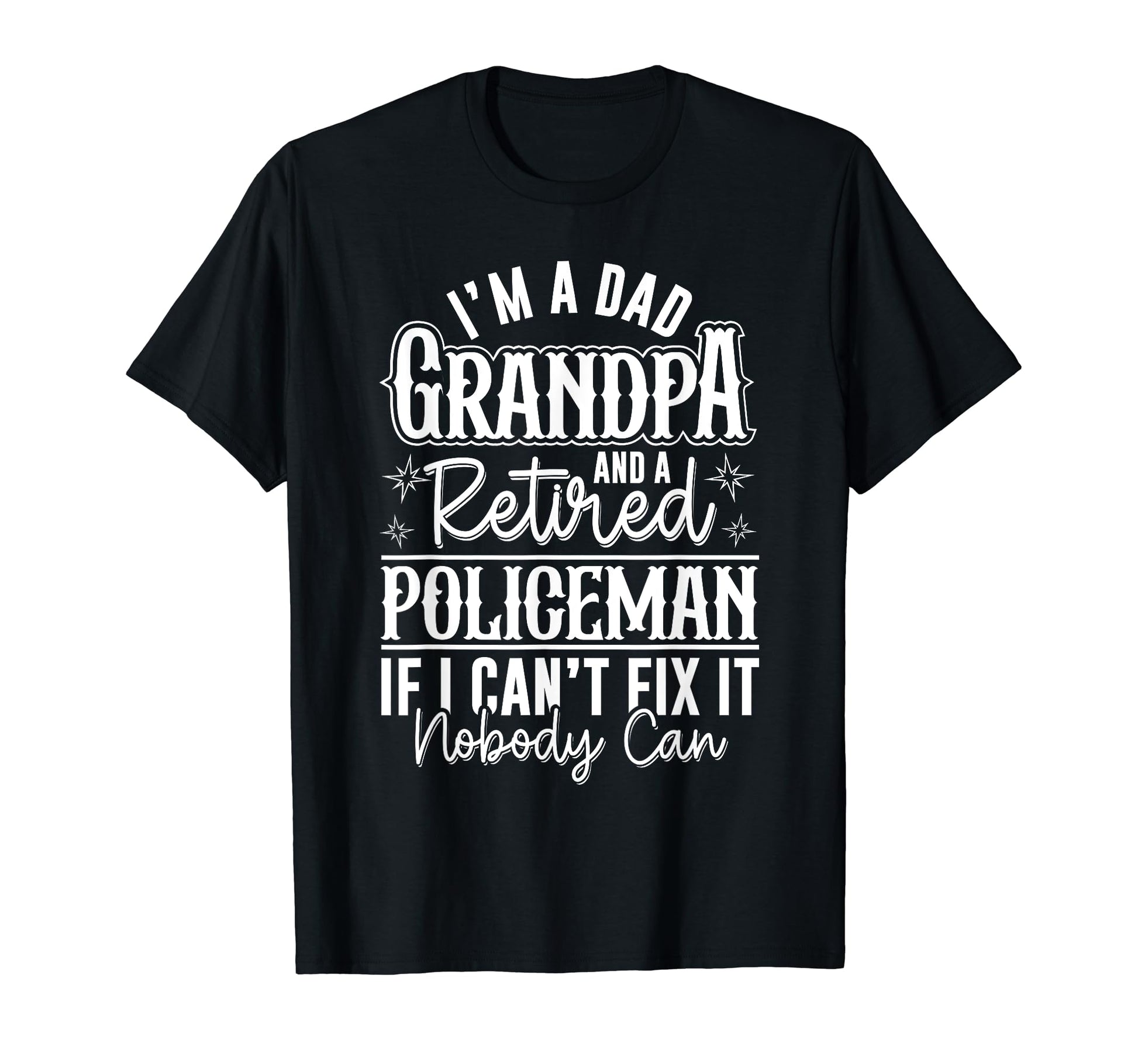 Dad Grandpa And Retired Policeman Funny T-Shirt - Graphic Print for Adults - T-Shirt, Sweatshirt, Hoodie