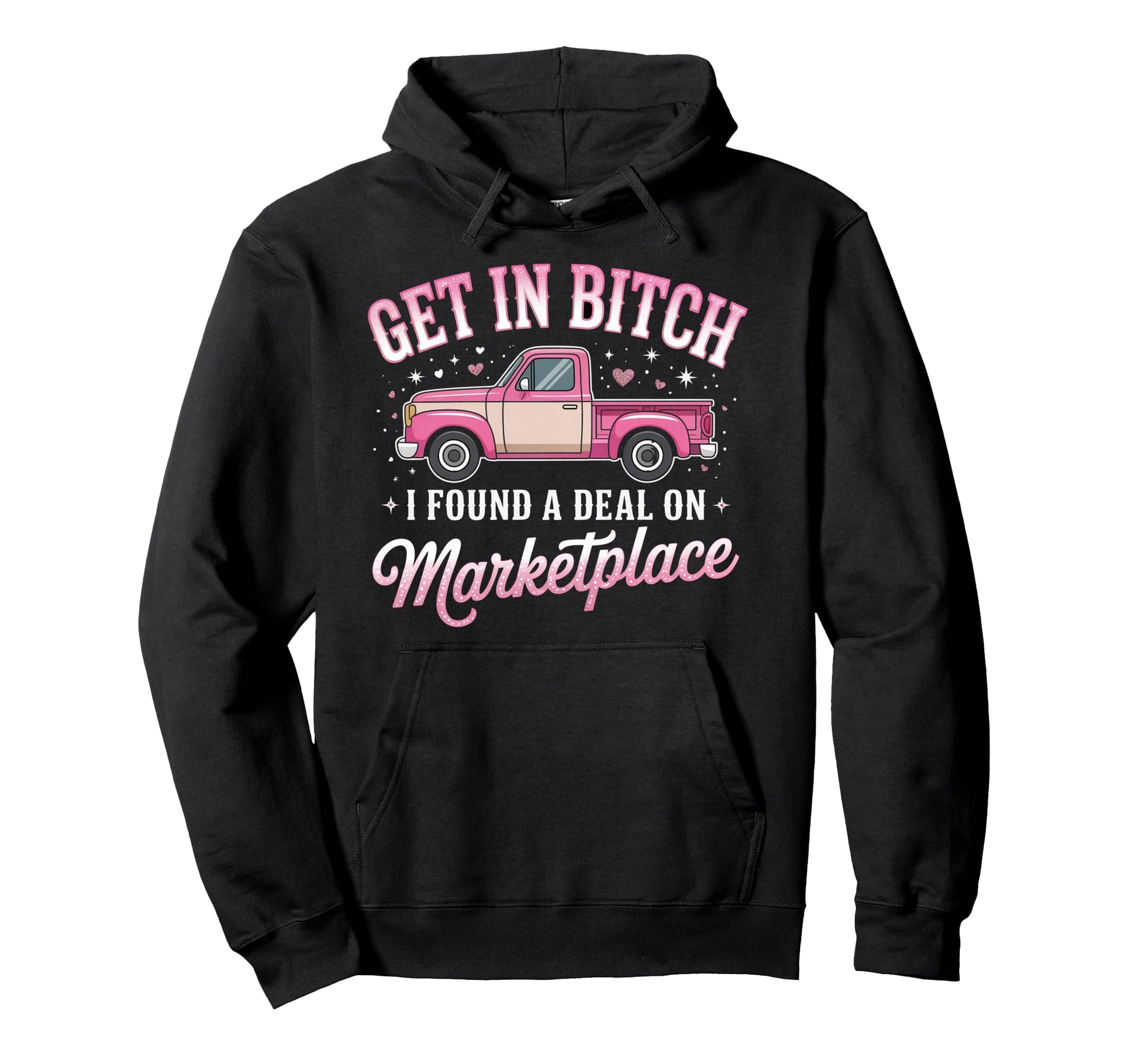 Get Bitch I Found Deal Hoodie - Casual Everyday Wear for Adults - T-Shirt, Sweatshirt, Hoodie