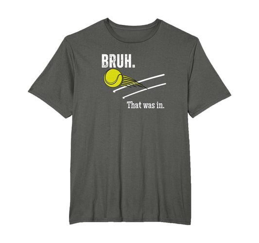 Bruh That Was Funny Tennis Player T-Shirt - Fun Novelty Design Men Women - T-Shirt, Sweatshirt, Hoodie