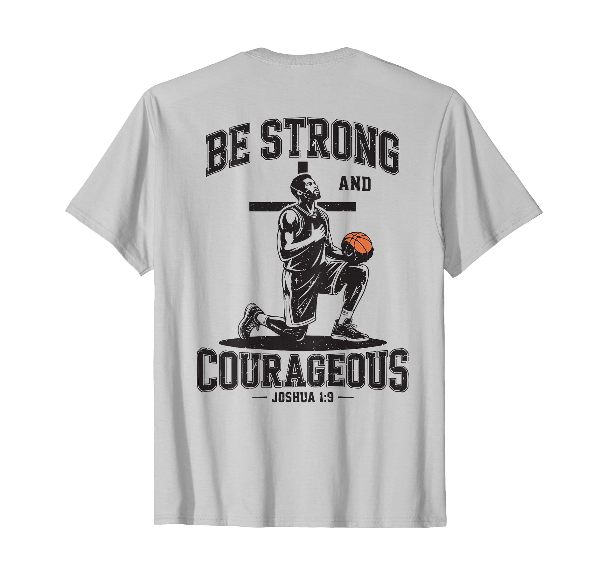 Be Strong Courageous Basketball T-Shirt - Graphic Print for Adults - T-Shirt, Sweatshirt, Hoodie
