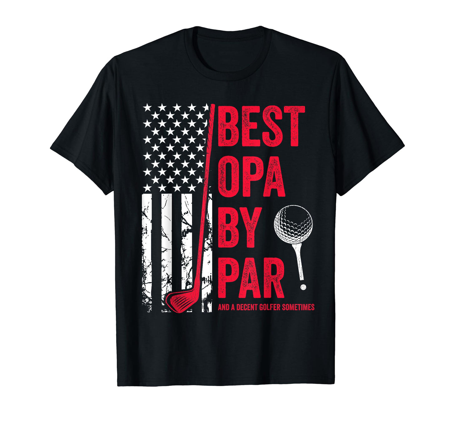 Best Opa Par Usa Flag Golf Fathers T-Shirt - Casual Everyday Wear Unisex - T-Shirt, Sweatshirt, Hoodie