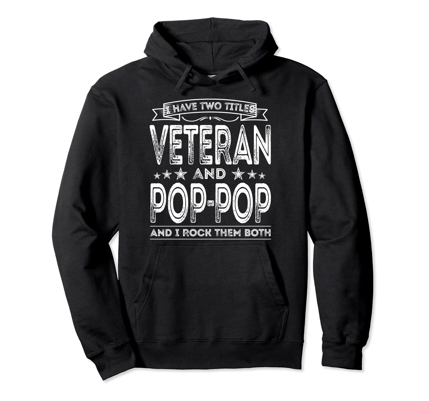 I Have Two Titles Veteran And Pop Pop Hoodie - Custom Art Print for Adults - T-Shirt, Sweatshirt, Hoodie
