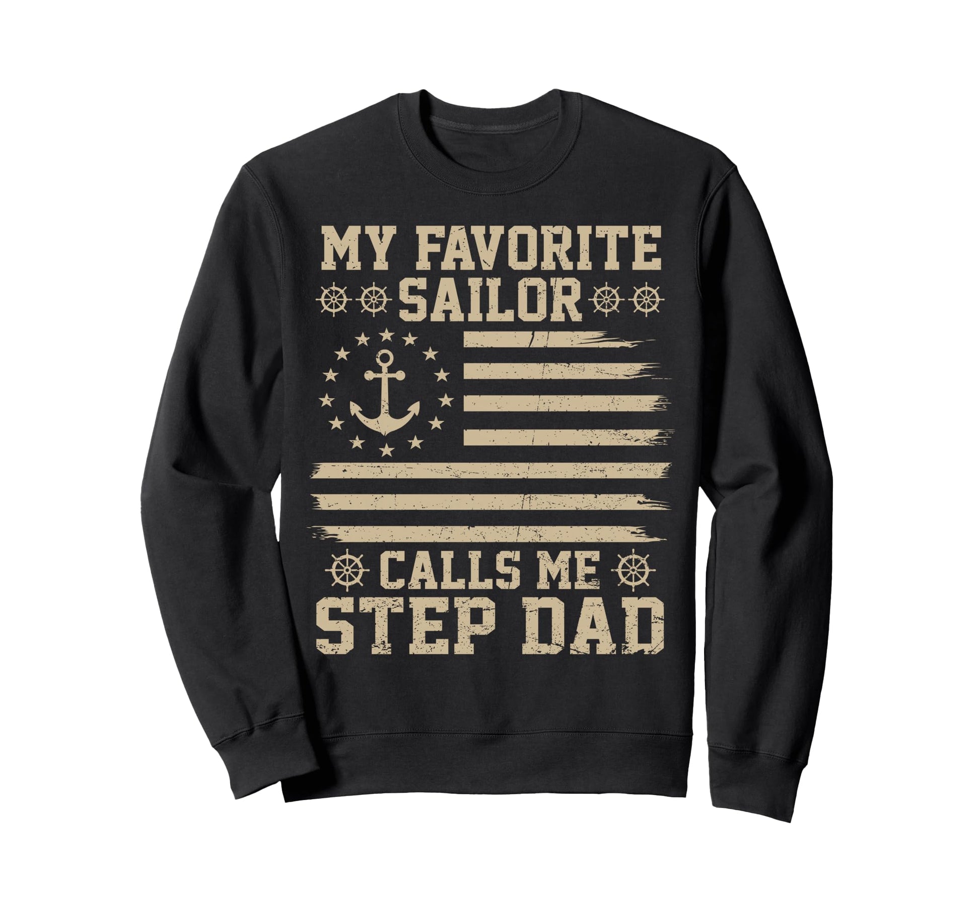 My Favorite Sailor Calls Me Step Dad Sweatshirt - Trendy Graphic Men Women - T-Shirt, Sweatshirt, Hoodie