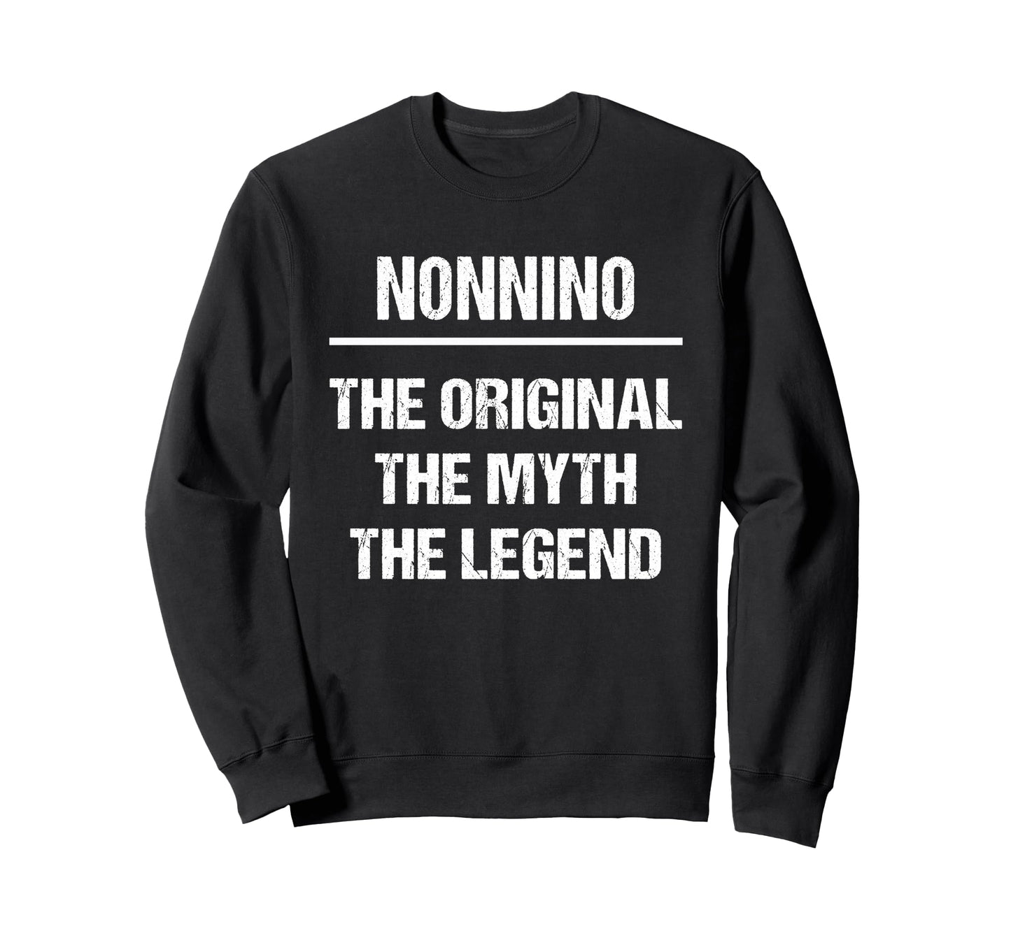 Nonnino Original Name Myth Legend Sweatshirt - Streetwear Style for Adults - T-Shirt, Sweatshirt, Hoodie