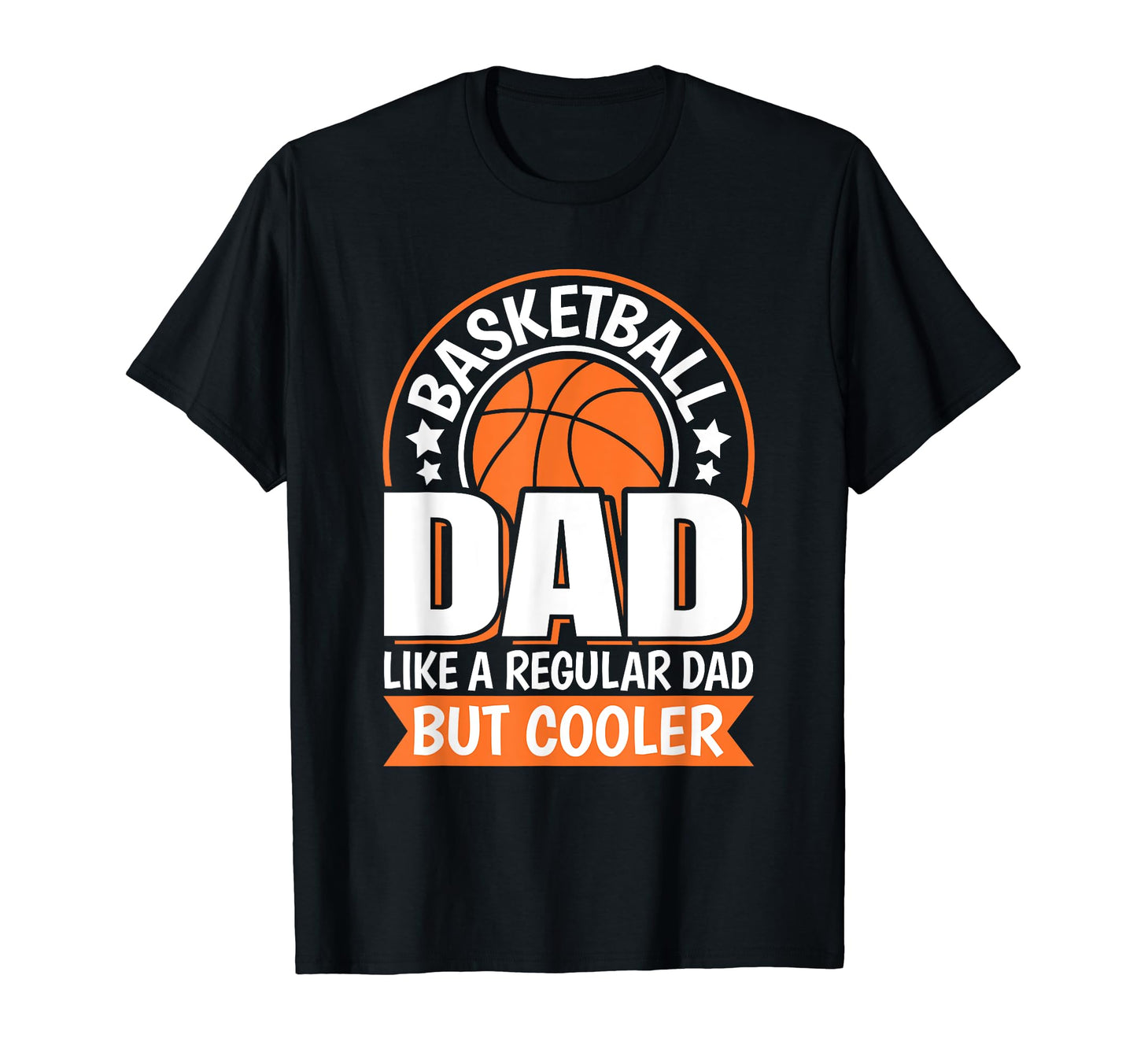 Basketball Dad Like Regular Dad But T-Shirt - Streetwear Style Unisex - T-Shirt, Sweatshirt, Hoodie