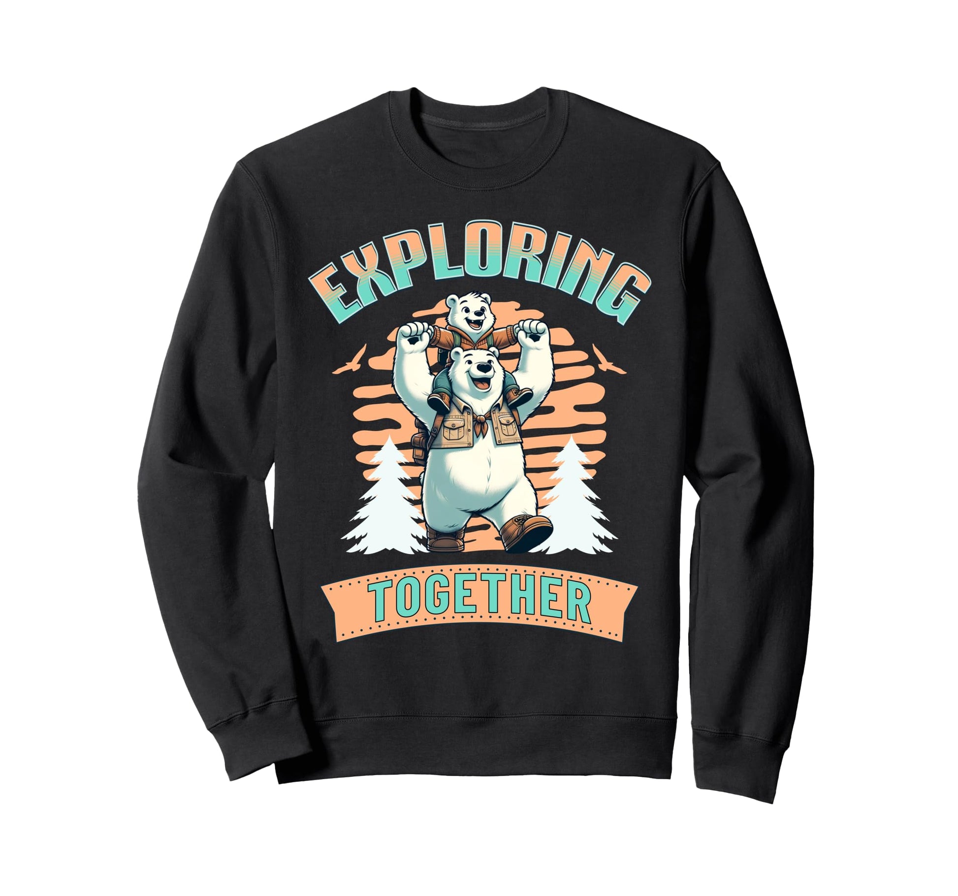 Exploring Together Dad Father Sweatshirt - Fun Novelty Design Men Women - T-Shirt, Sweatshirt, Hoodie