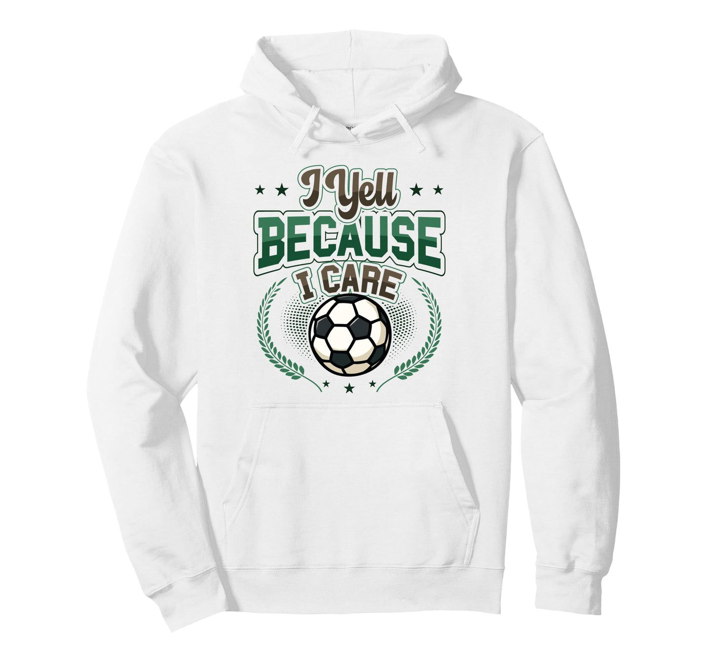I Yell Because I Care Soccer Dad Hoodie - Novelty Apparel for Adults - T-Shirt, Sweatshirt, Hoodie