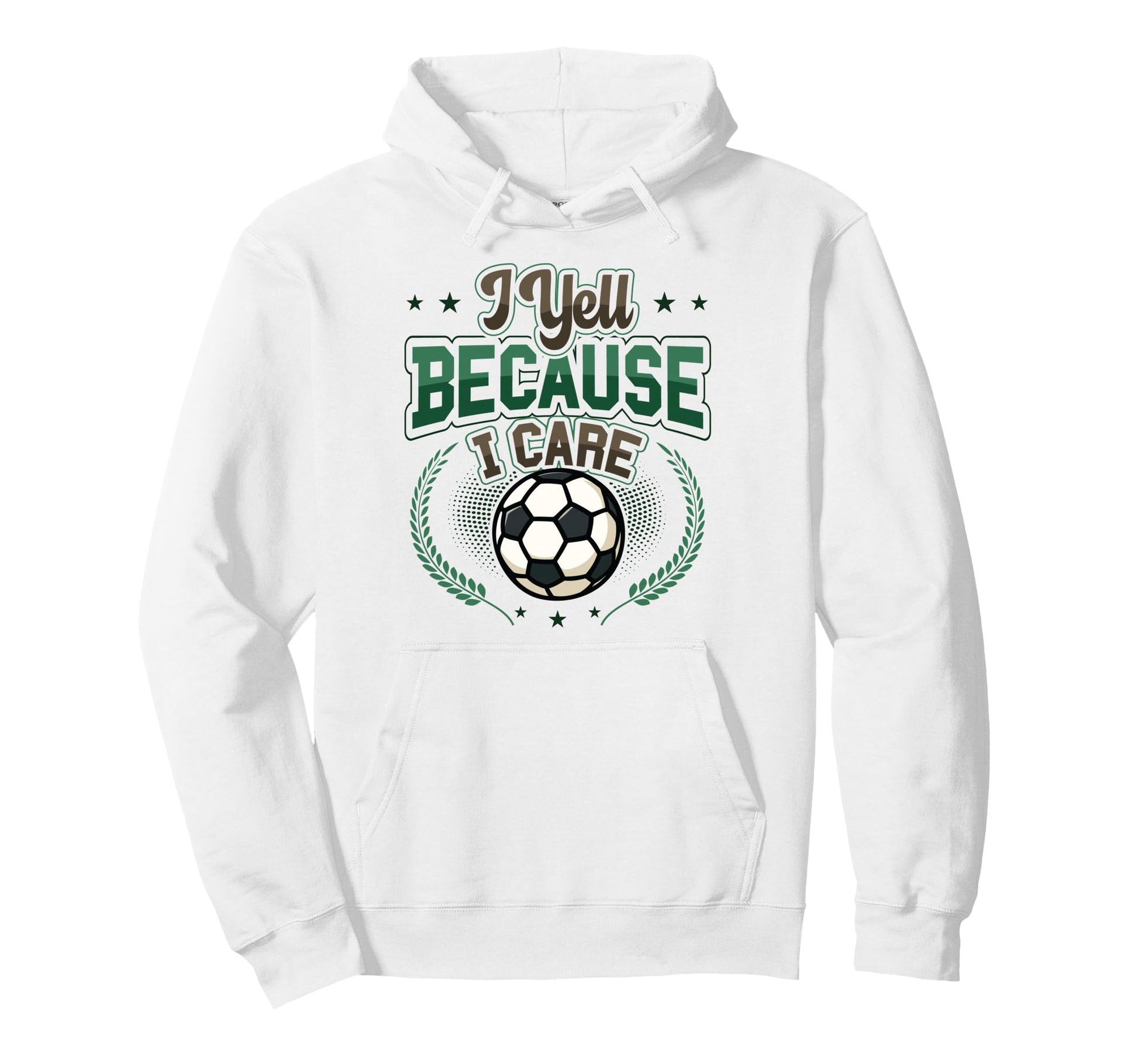 I Yell Because I Care Soccer Dad Hoodie - Novelty Apparel for Adults - T-Shirt, Sweatshirt, Hoodie
