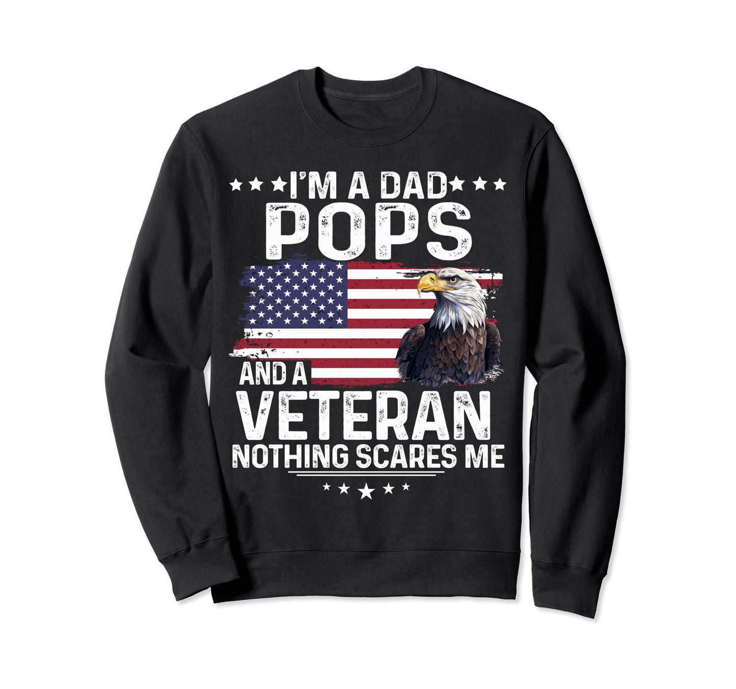 Dad Pops Veteran Nothing Scares Me Sweatshirt - Novelty Apparel for Adults - T-Shirt, Sweatshirt, Hoodie