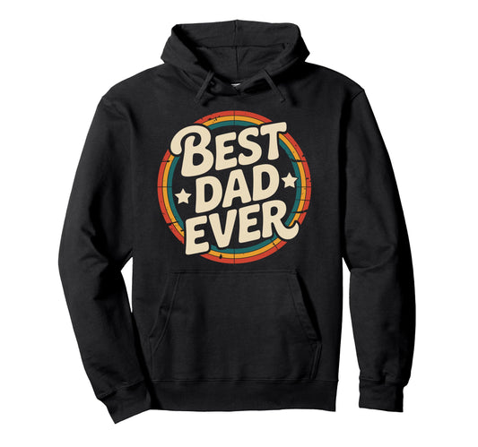 Best Dad Ever Hoodie - Custom Art Print Men Women - T-Shirt, Sweatshirt, Hoodie